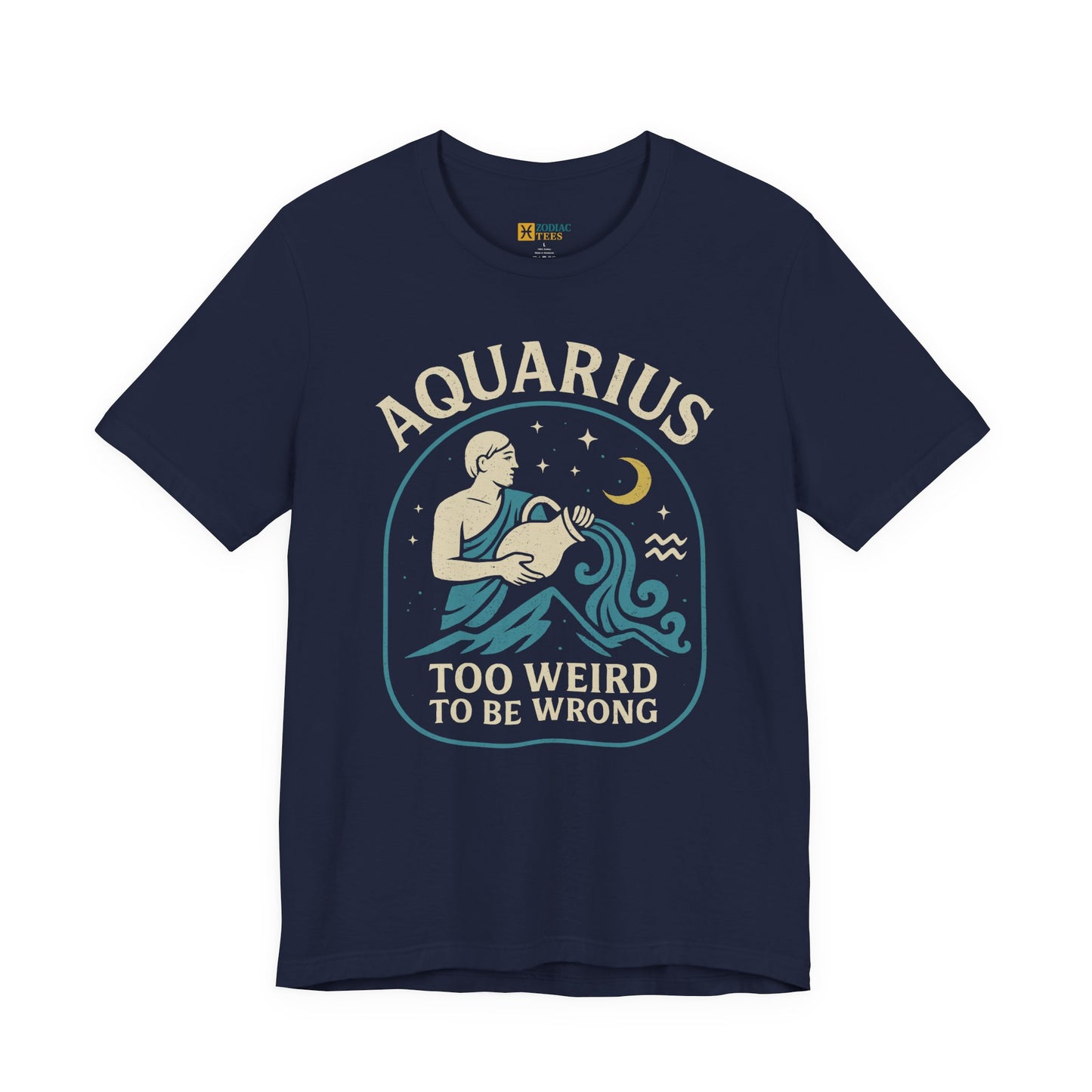Aquarius Too Weird to Be Wrong T-Shirt – Unconventional Zodiac Energy Tee