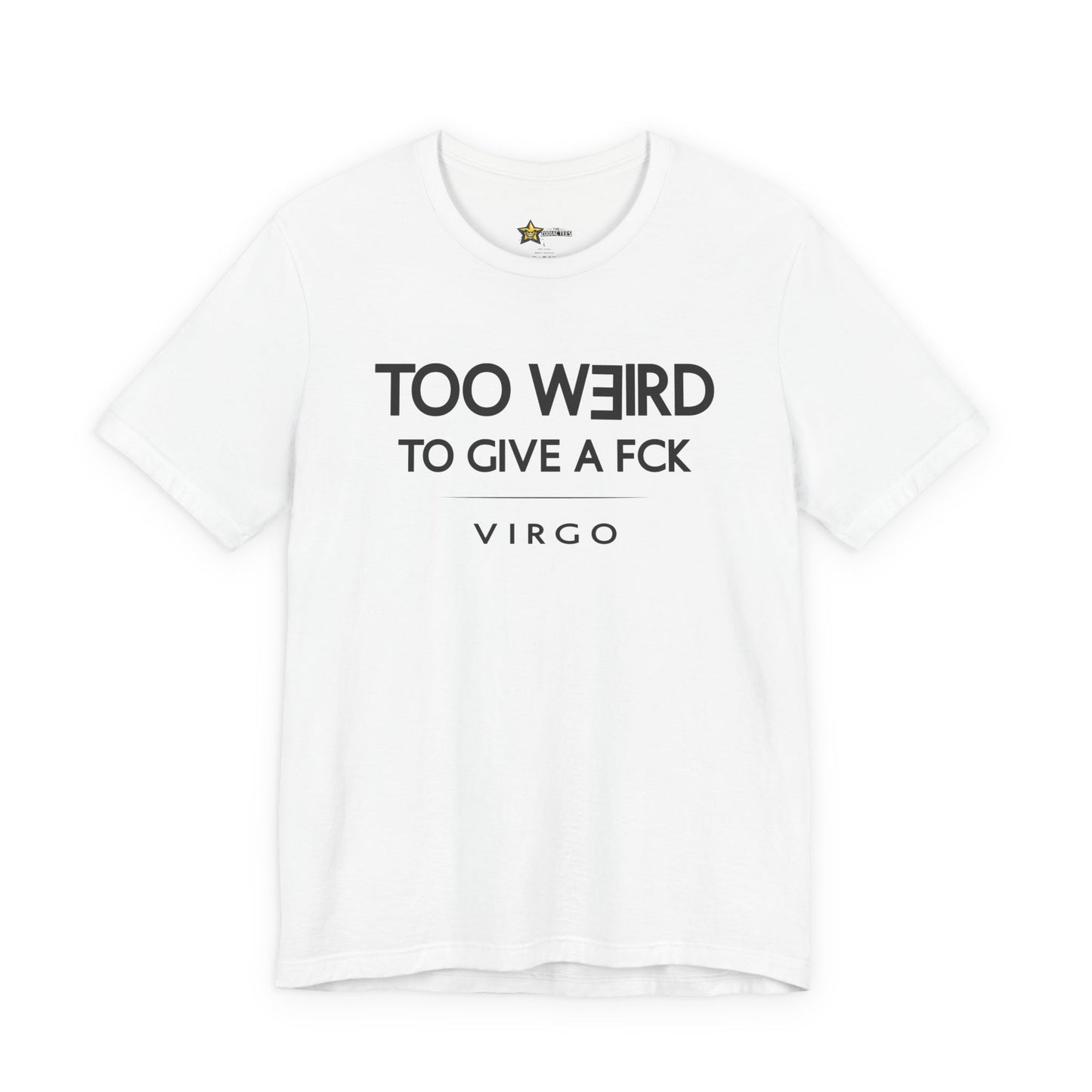 Virgo Too Weird to Give a FCK T-Shirt