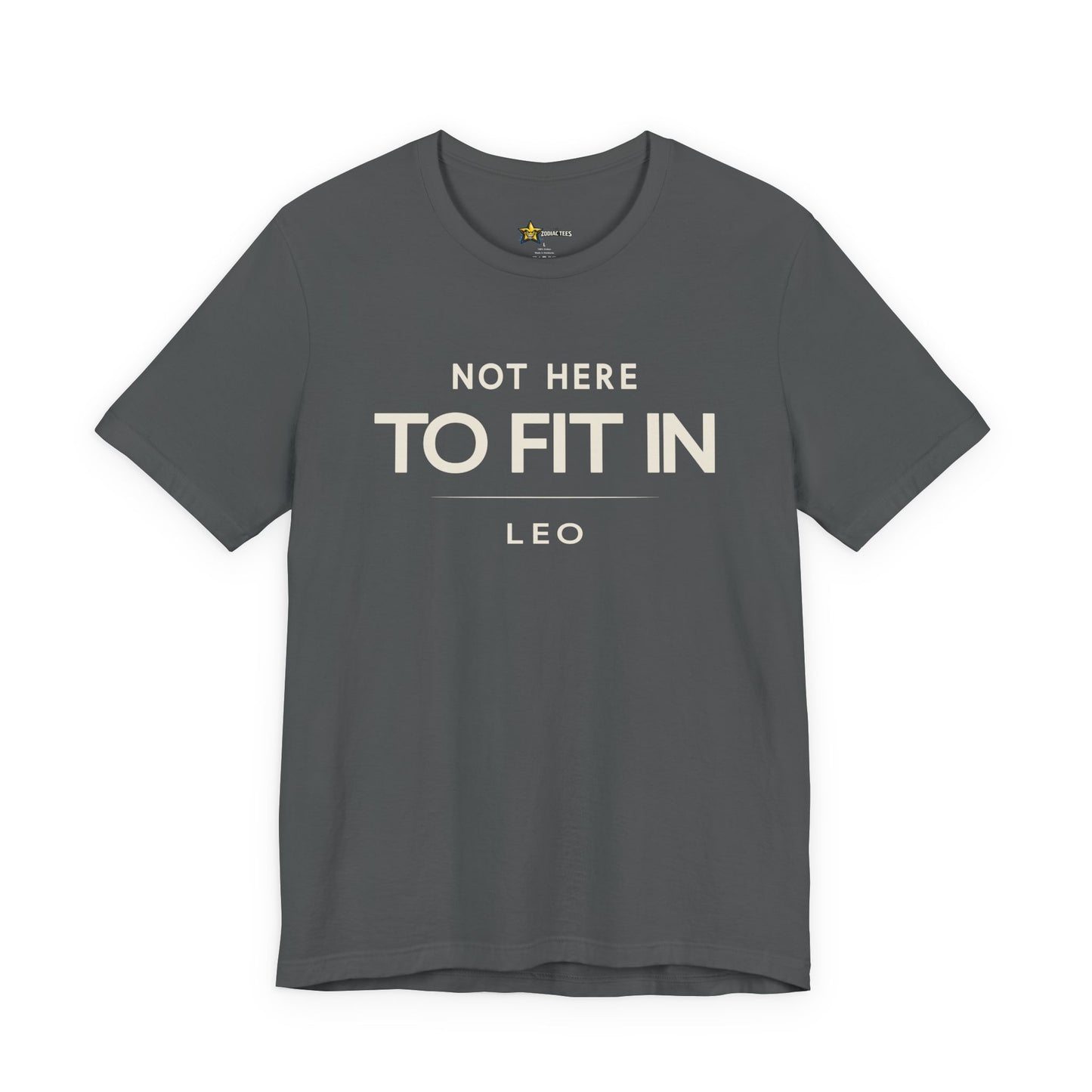 Leo Not Here to Fit In T-Shirt