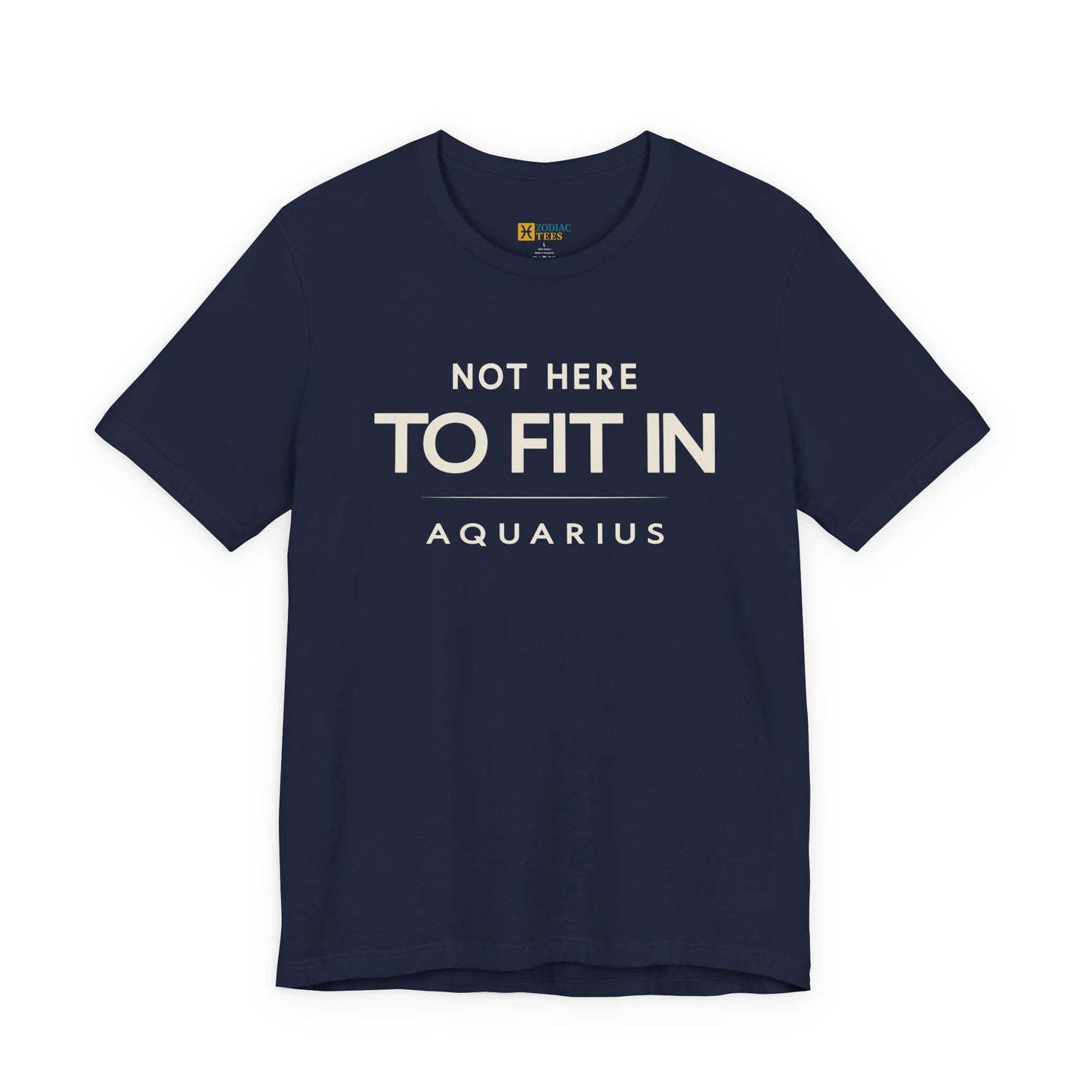 Aquarius Not Here to Fit In T-Shirt – Rebel Zodiac Attitude Tee