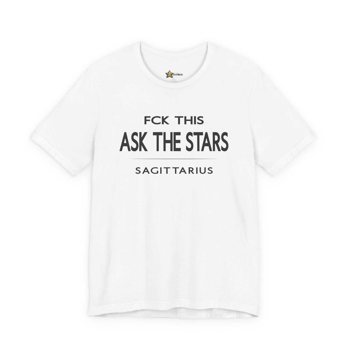 Sagittarius FCK This Ask the Stars T-Shirt