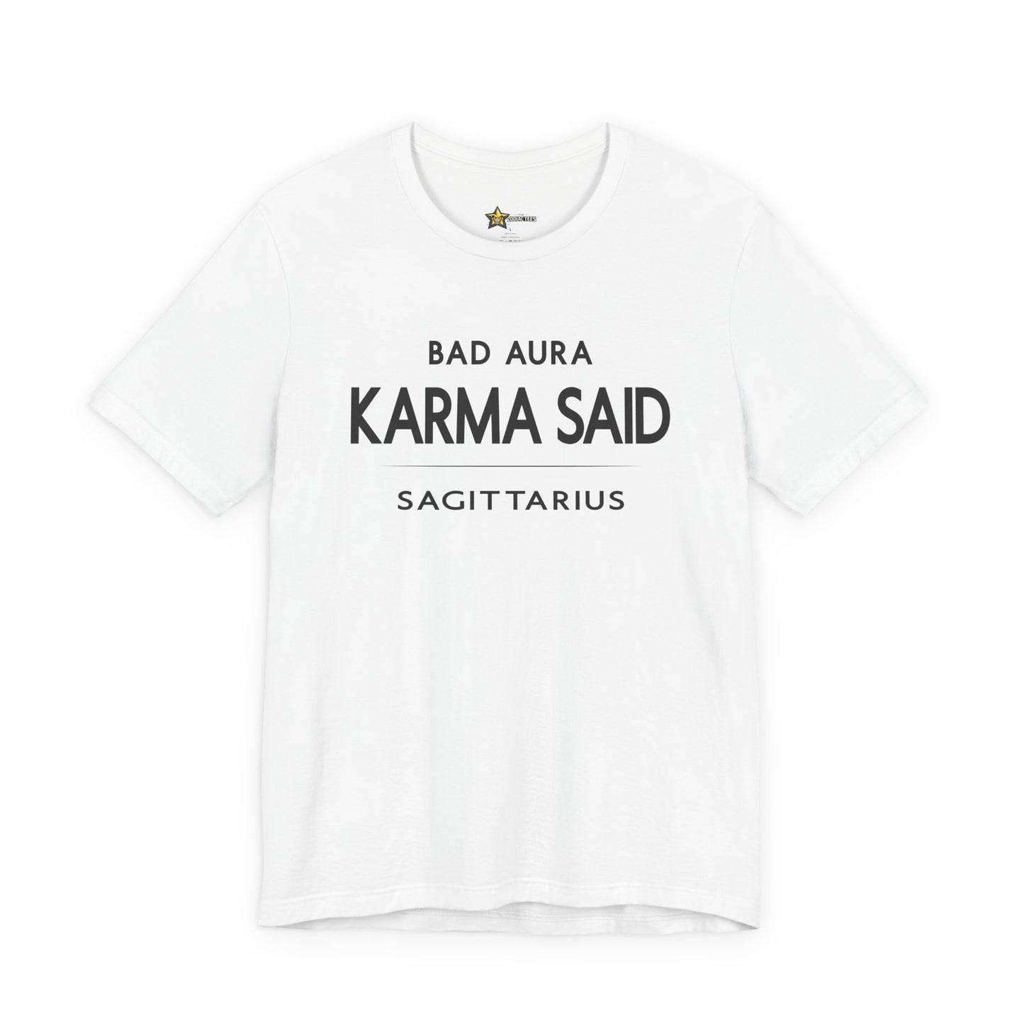 Sagittarius Bad Aura Karma Said T-Shirt