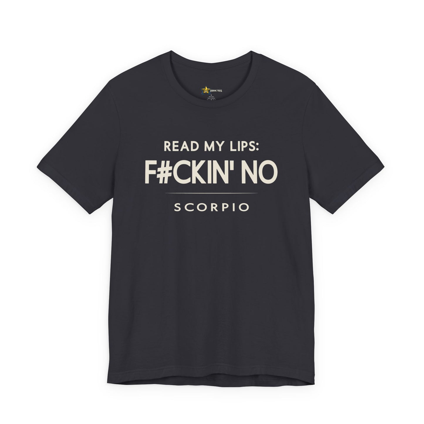 Scorpio Attitude Zodiac T-Shirt – Read My Lips F#ckin’ No Tee