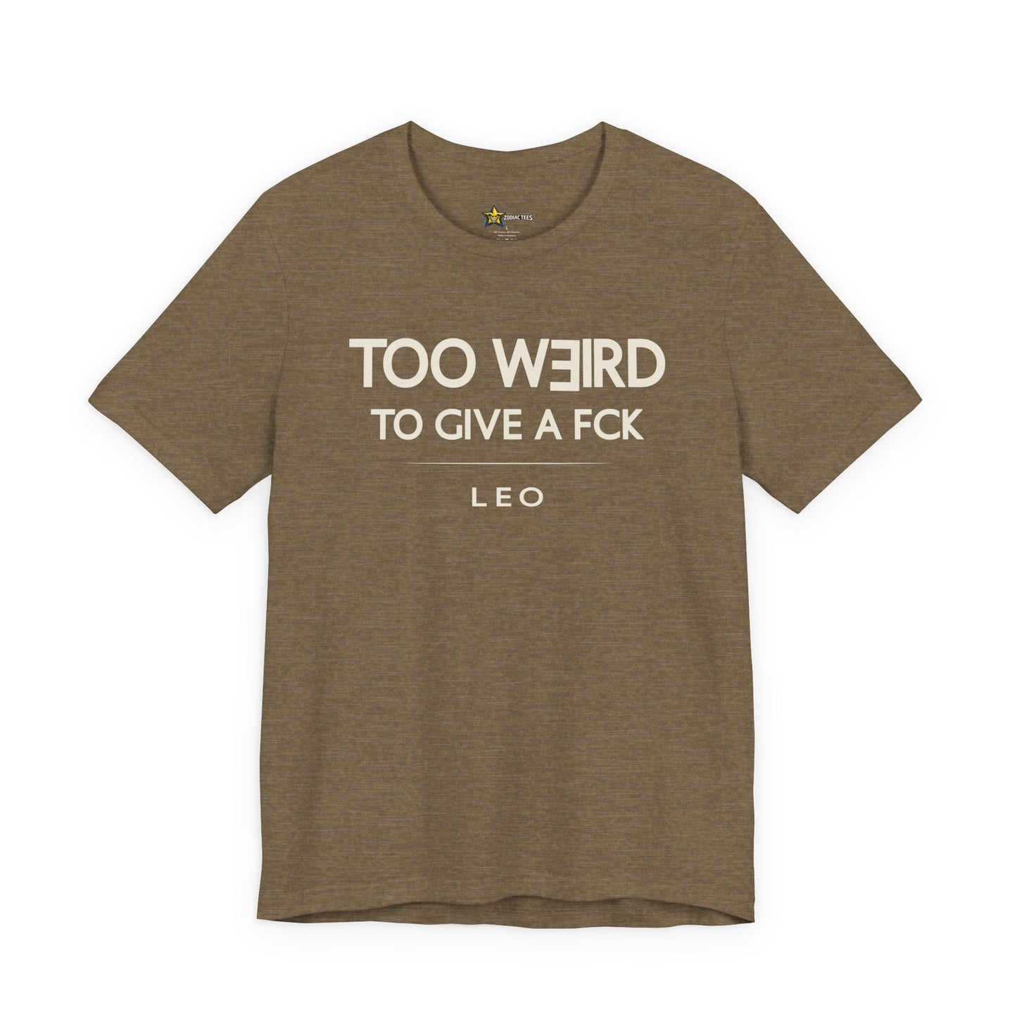 Leo Too Weird to Give a FCK T-Shirt