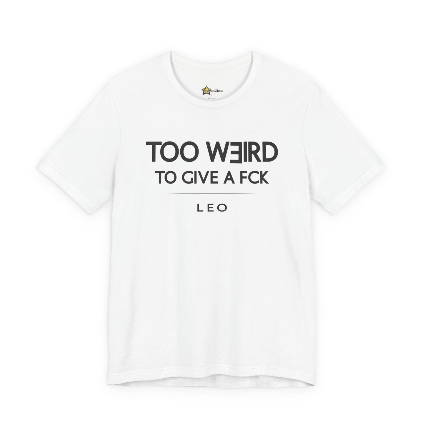 Leo Too Weird to Give a FCK T-Shirt