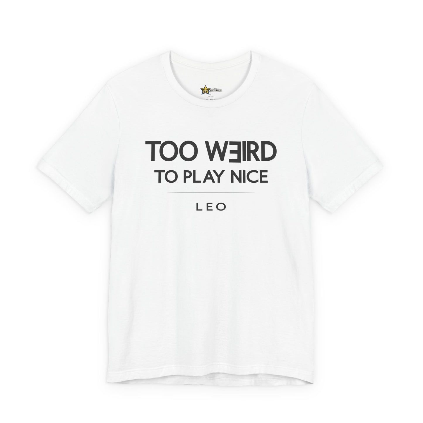 Leo Too Weird to Play Nice T-Shirt