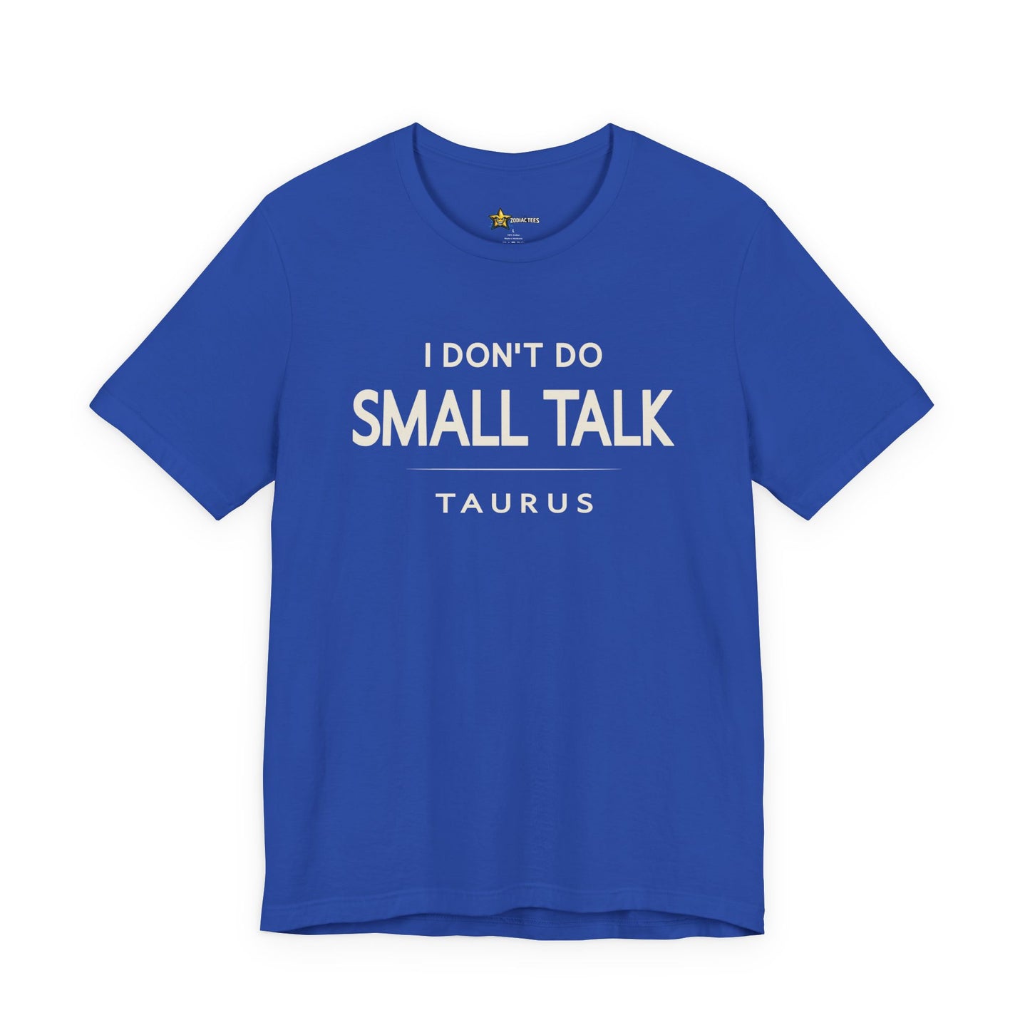 Taurus Minimal Attitude T-Shirt – I Don’t Do Small Talk Tee