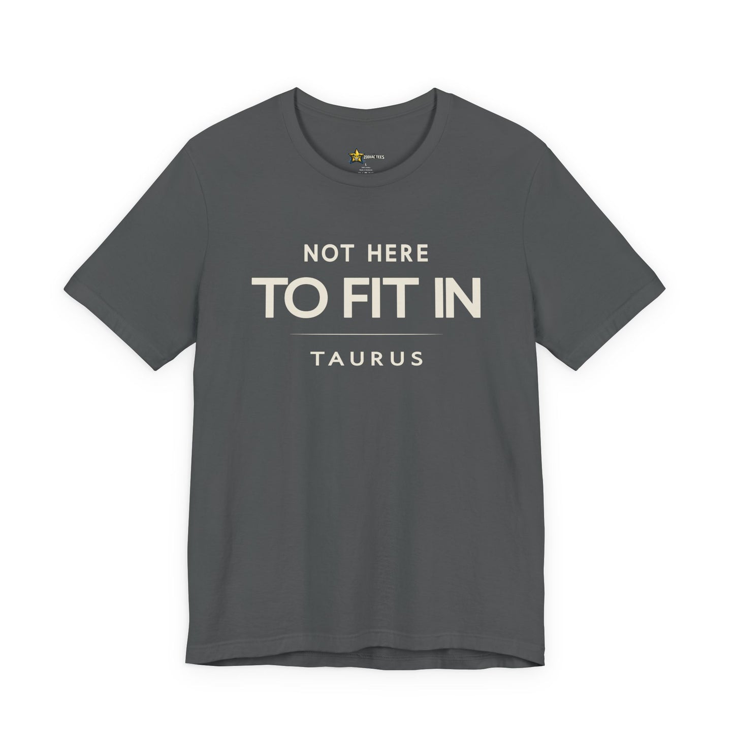 Taurus Grounded Zodiac T-Shirt – Not Here to Fit In Tee
