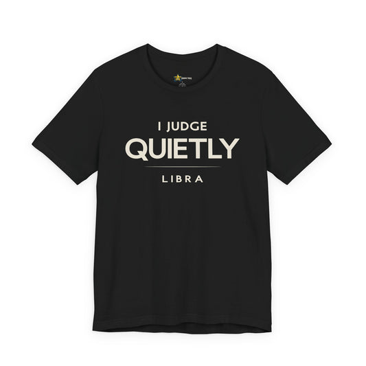 Libra astrology t-shirt with bold “I Judge Quietly” quote on black shirt