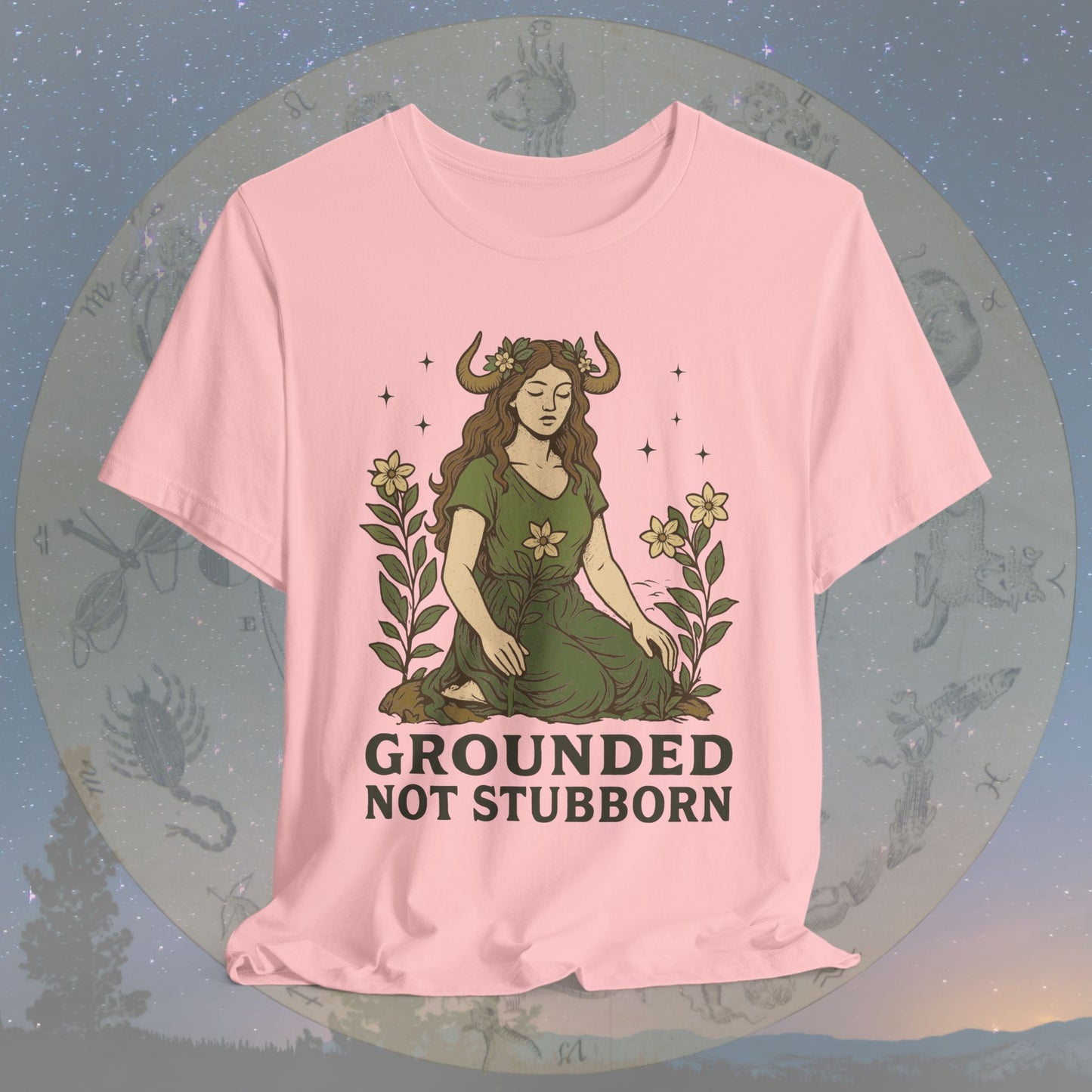 Truly Grounded Not Stubborn Taurus T-Shirt