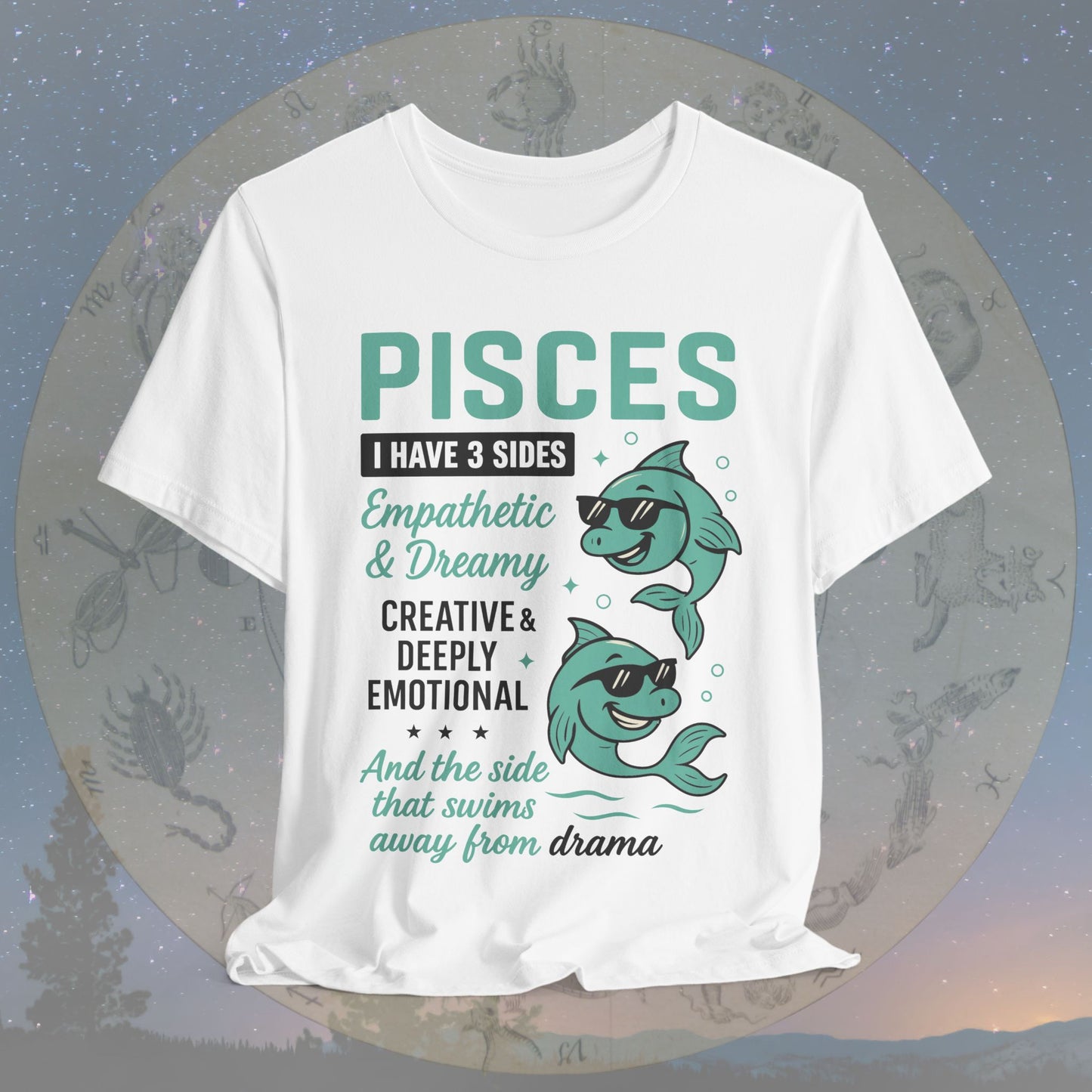 I Have 3 Sides – Drama-Free Pisces T-Shirt