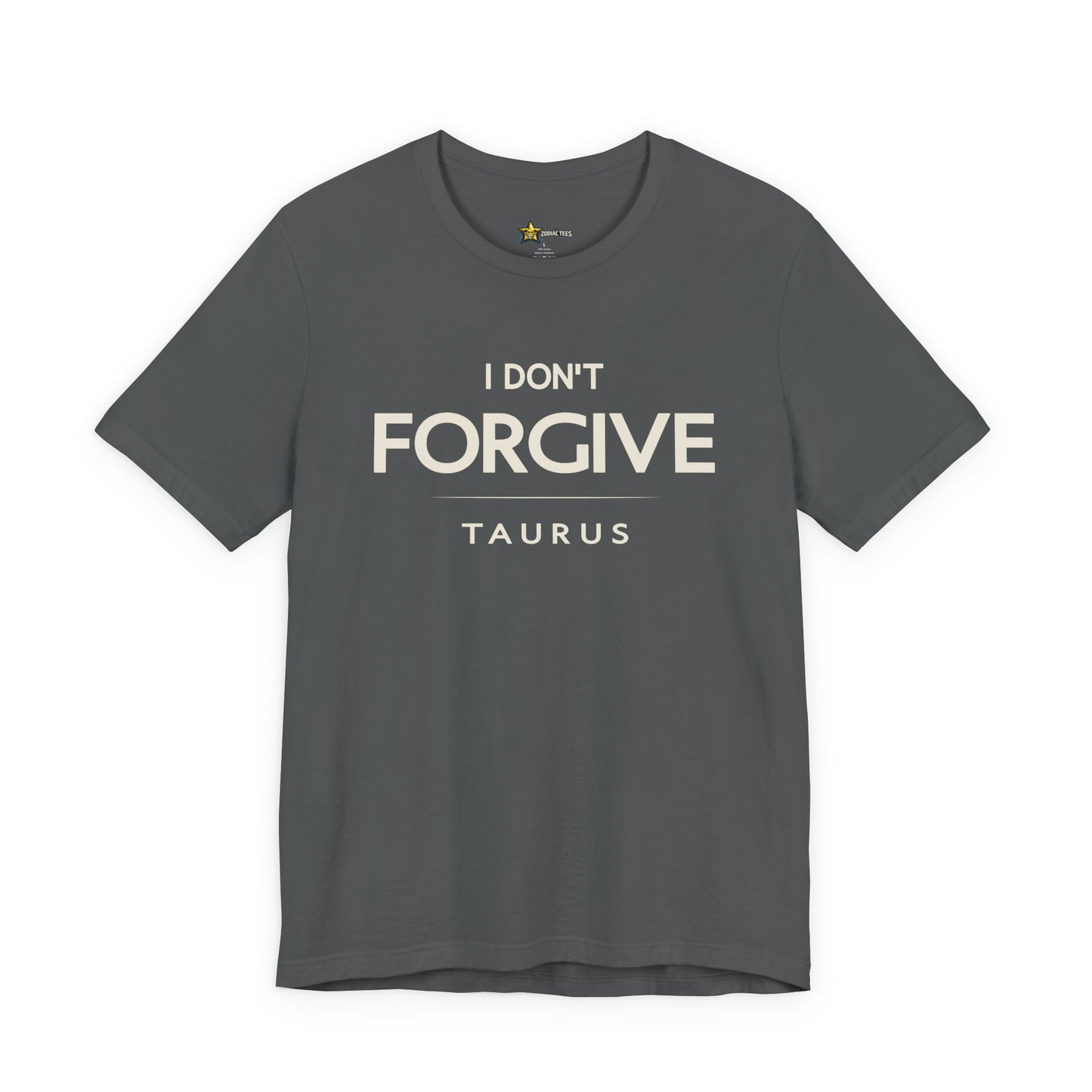 Taurus Cold Mindset T-Shirt – I Don’t Forgive Zodiac Tee