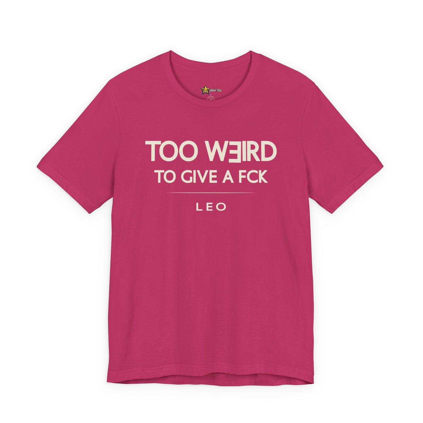 Leo Too Weird to Give a FCK T-Shirt