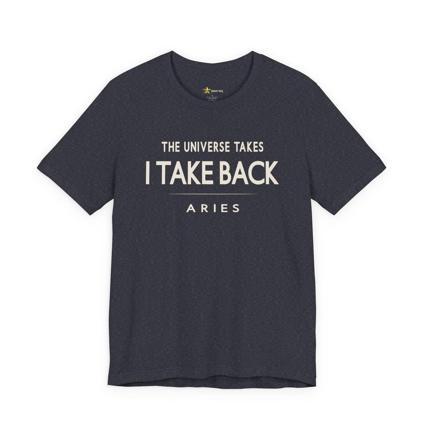 Aries Bold Statement T-Shirt – The Universe Takes, I Take Back Tee