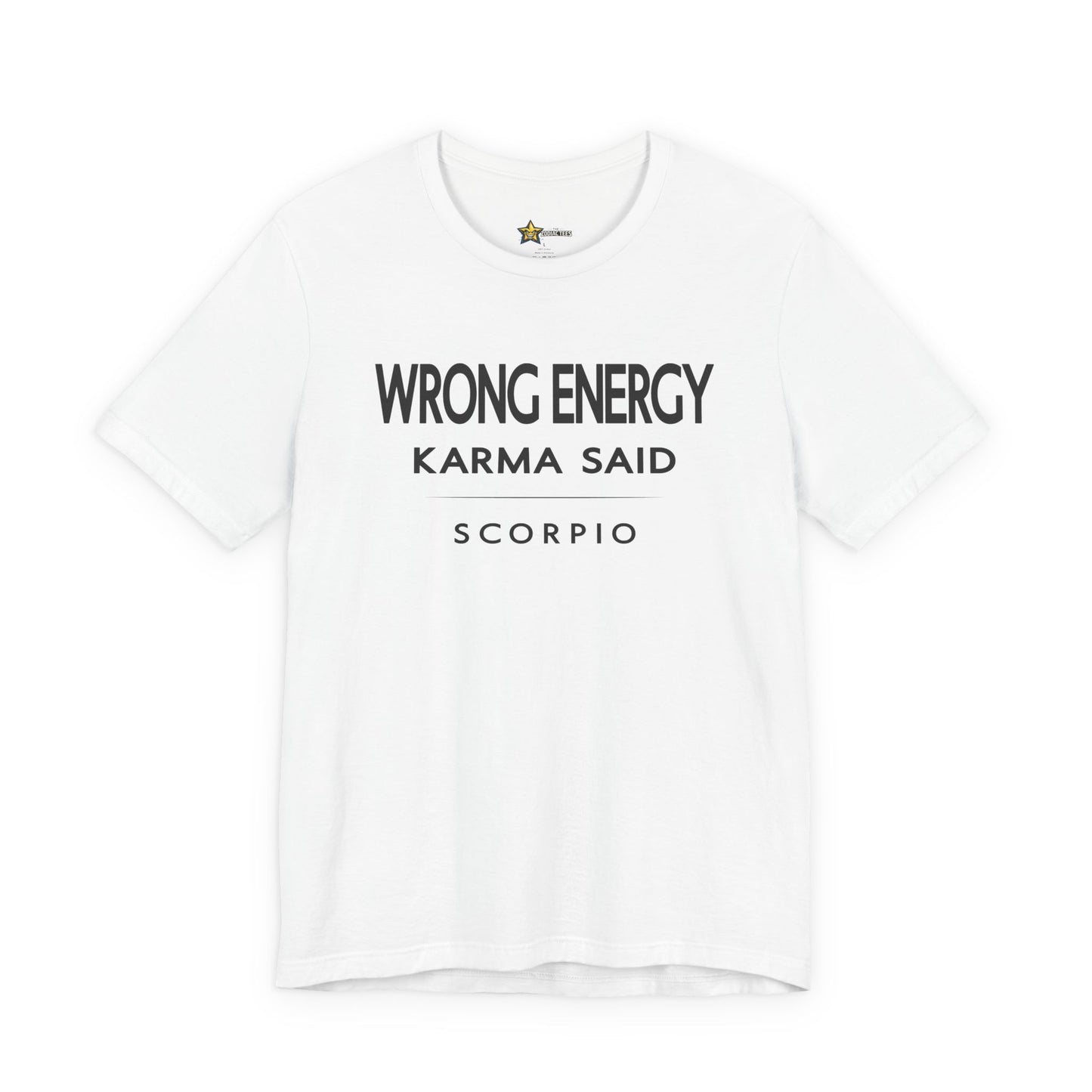 Scorpio Wrong Energy Karma Said T-Shirt
