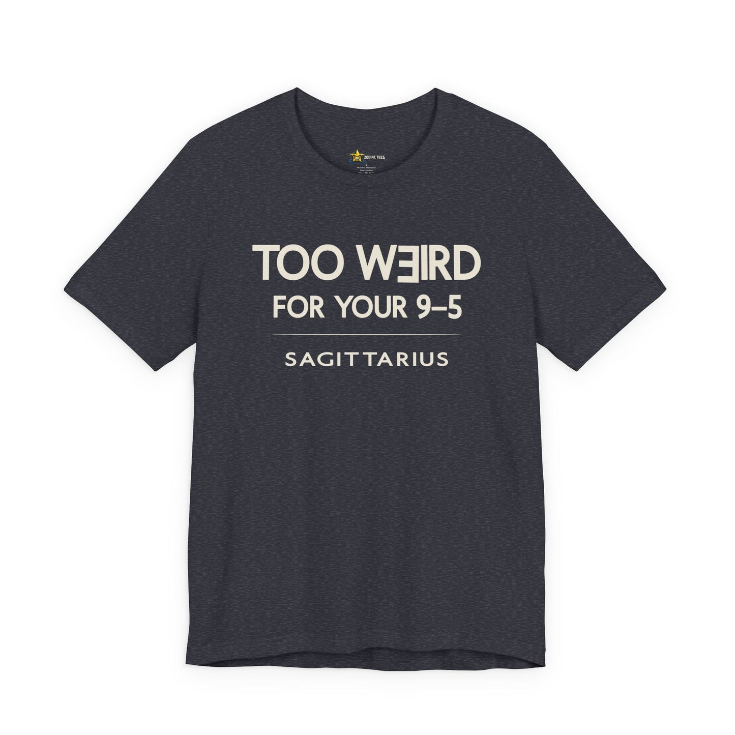 Sagittarius Too Weird for Your 9–5 T-Shirt