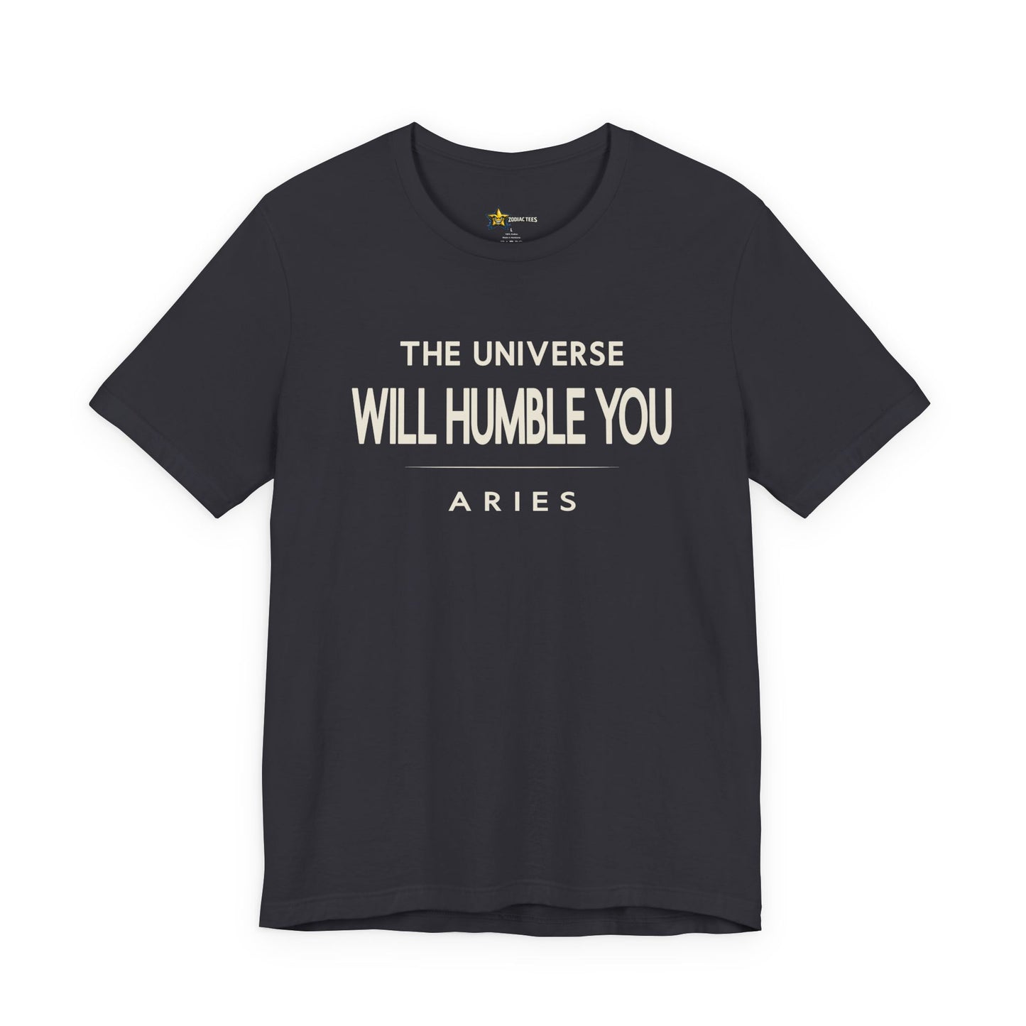 Aries Bold Statement T-Shirt – The Universe Will Humble You Tee