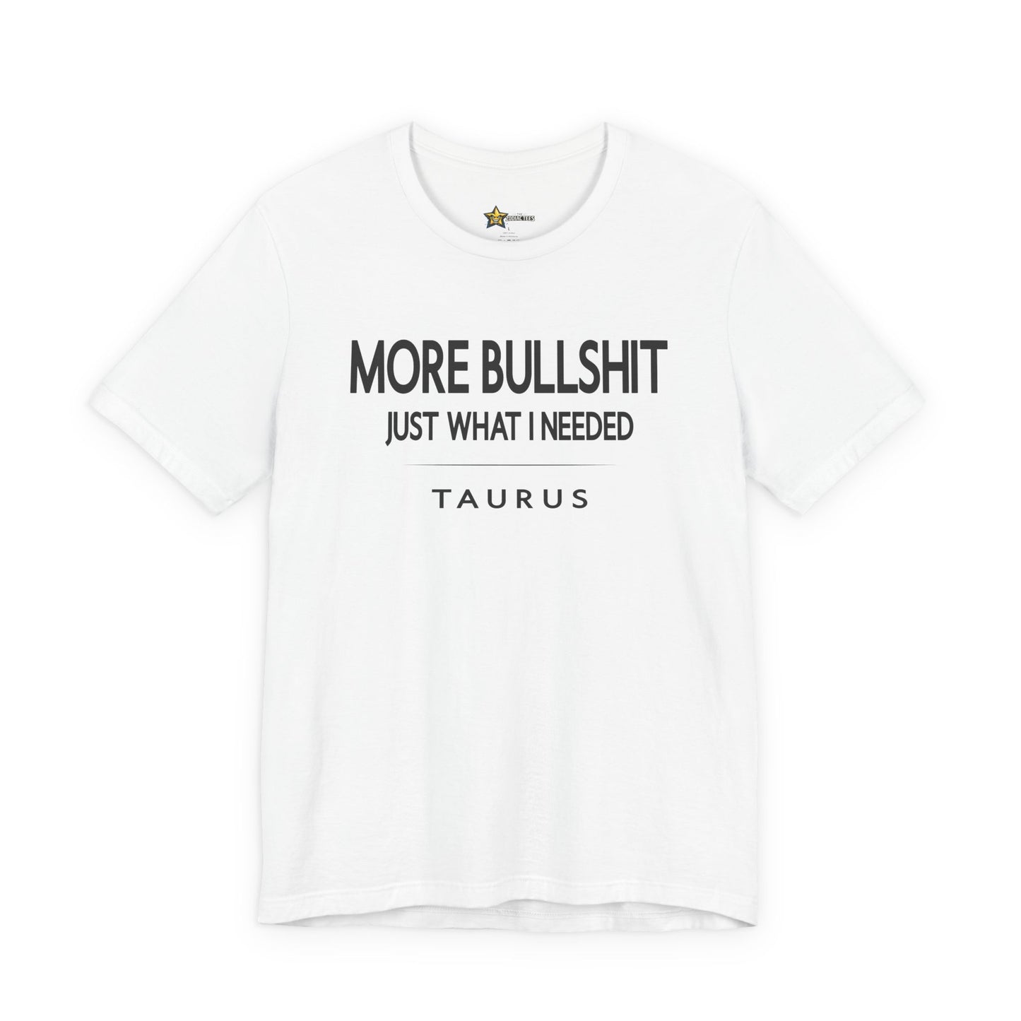 Taurus More Bullshit T-Shirt