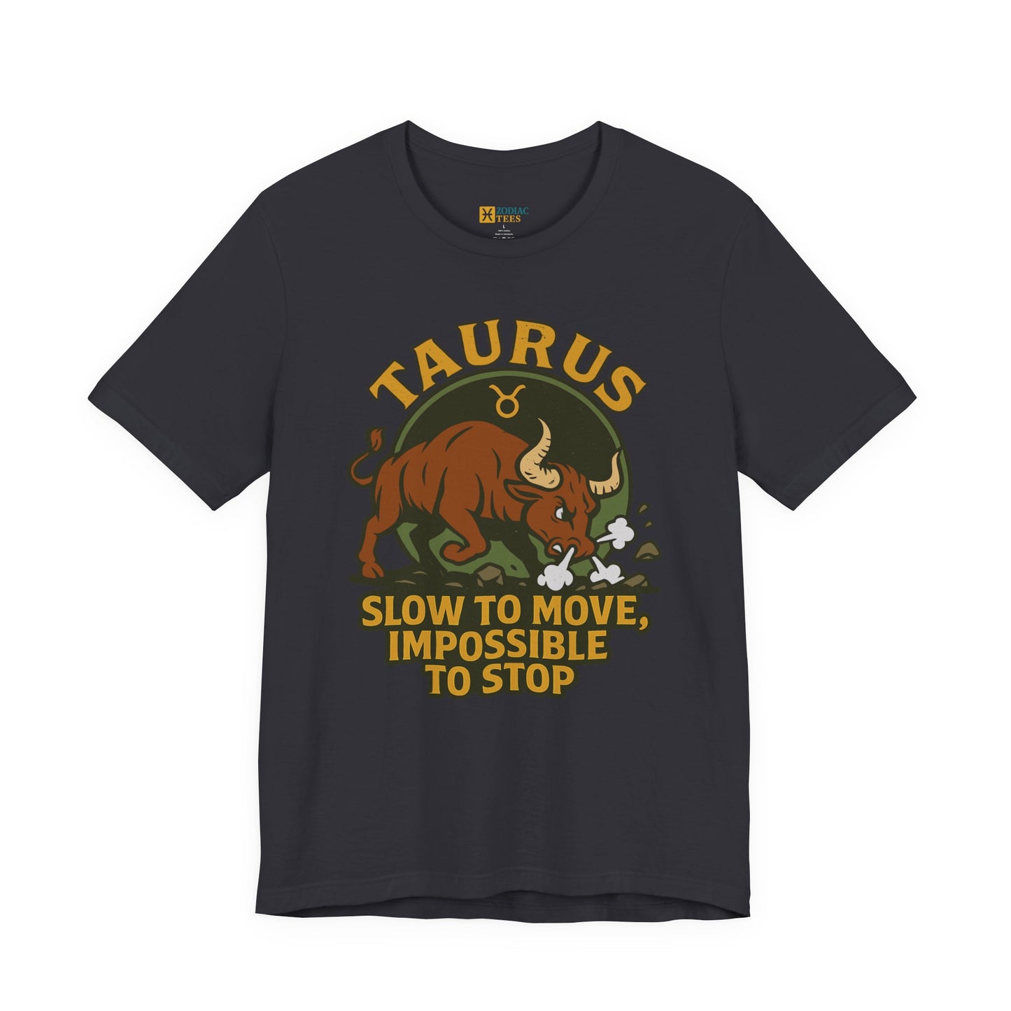 Taurus Slow to Move T-Shirt – Funny Zodiac Bull Tee