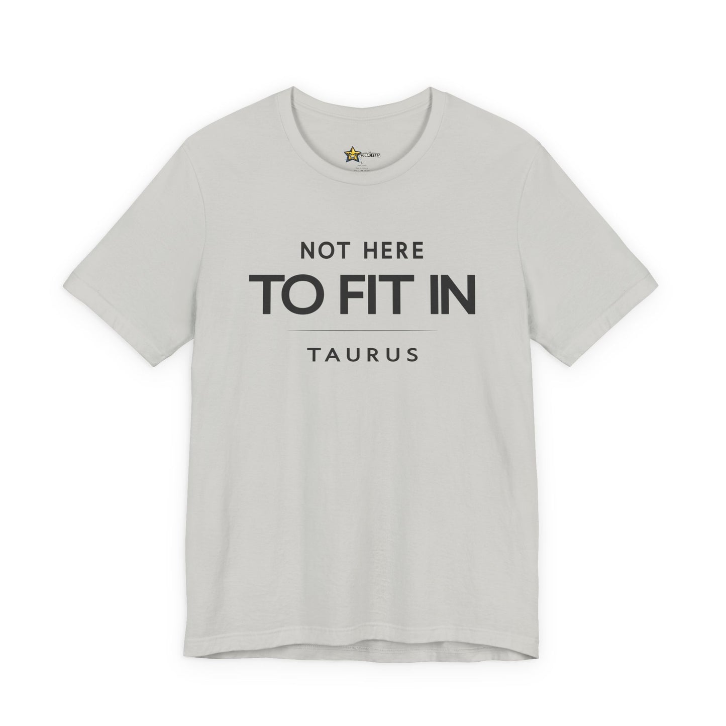 Taurus Grounded Zodiac T-Shirt – Not Here to Fit In Tee