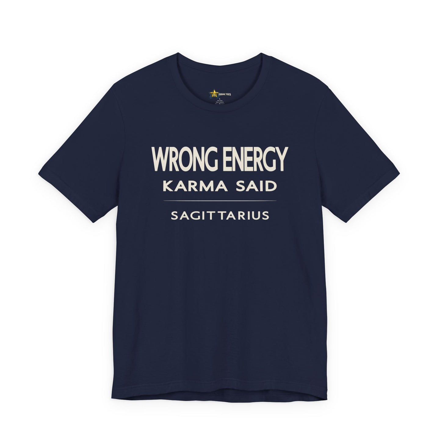 Sagittarius Wrong Energy Karma Said T-Shirt