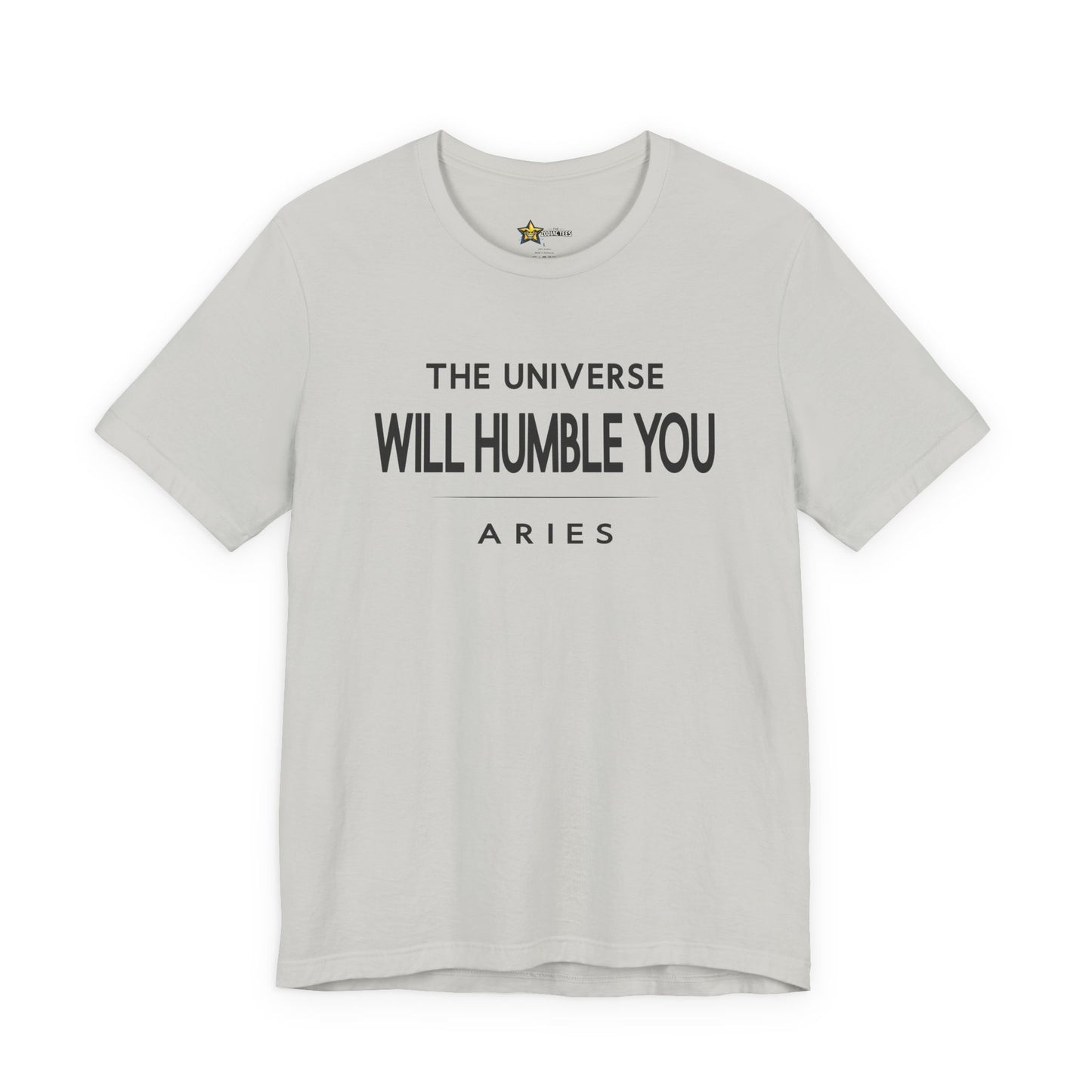 Aries Bold Statement T-Shirt – The Universe Will Humble You Tee