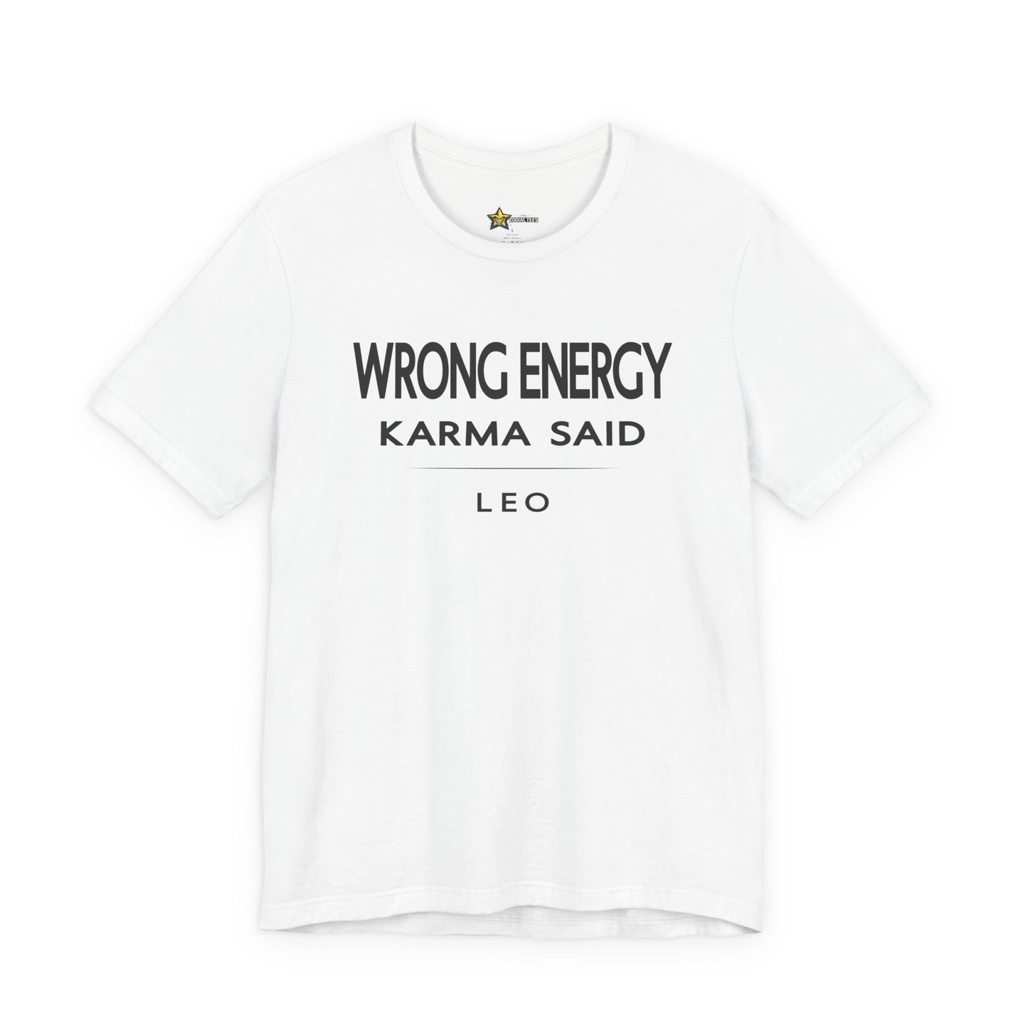 Leo Wrong Energy Karma Said T-Shirt