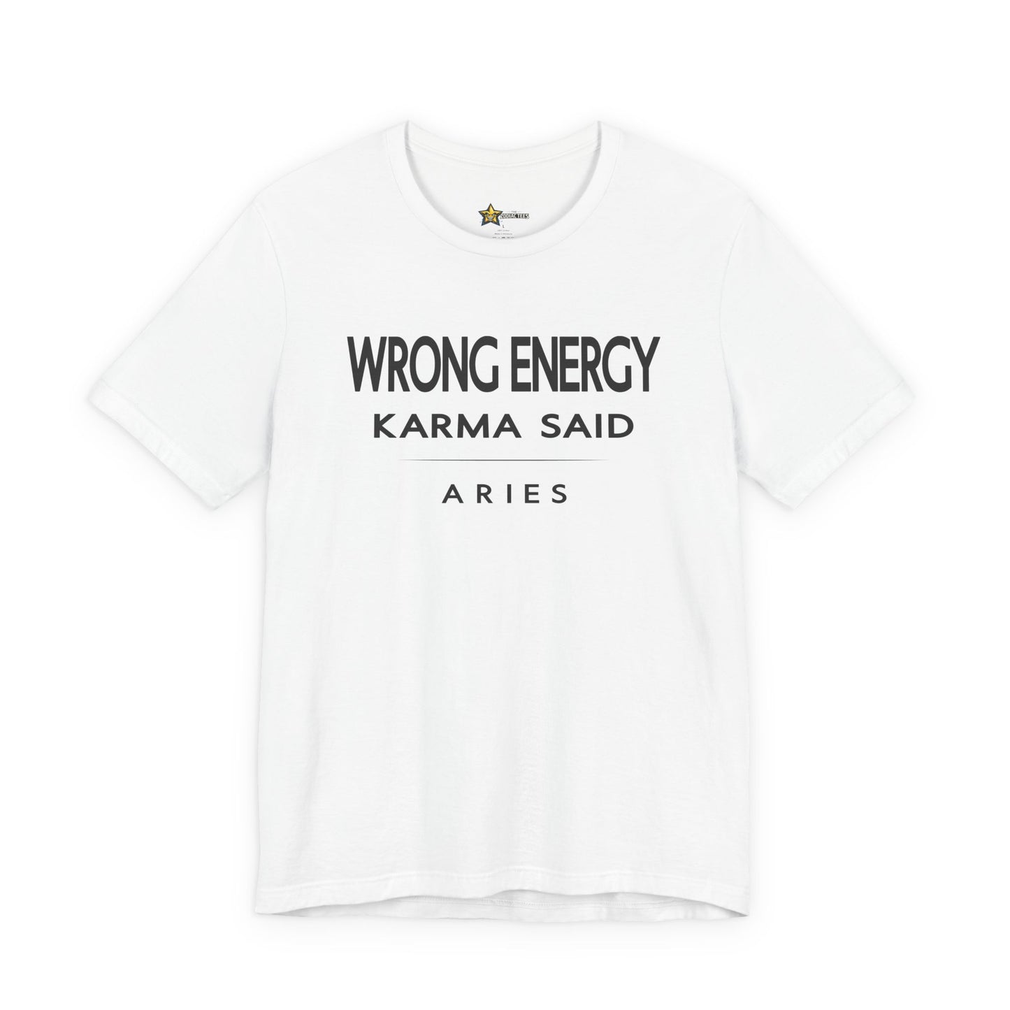 Aries Wrong Energy Karma Said T-Shirt