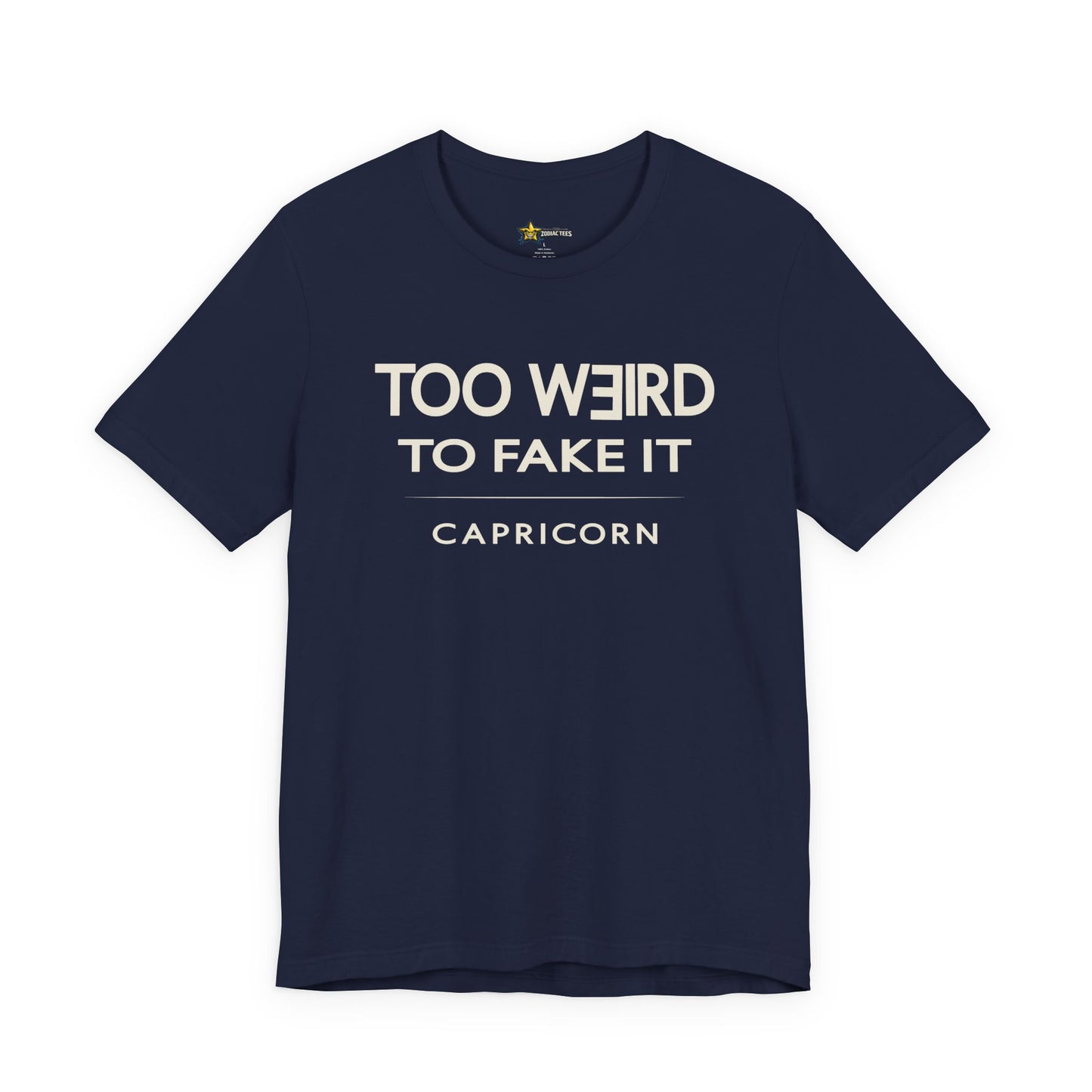 Capricorn Too Weird to Fake It T-Shirt