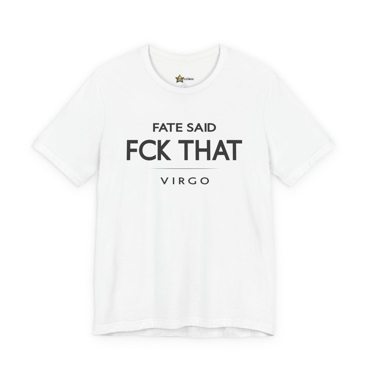Virgo Fate Said FCK That T-Shirt