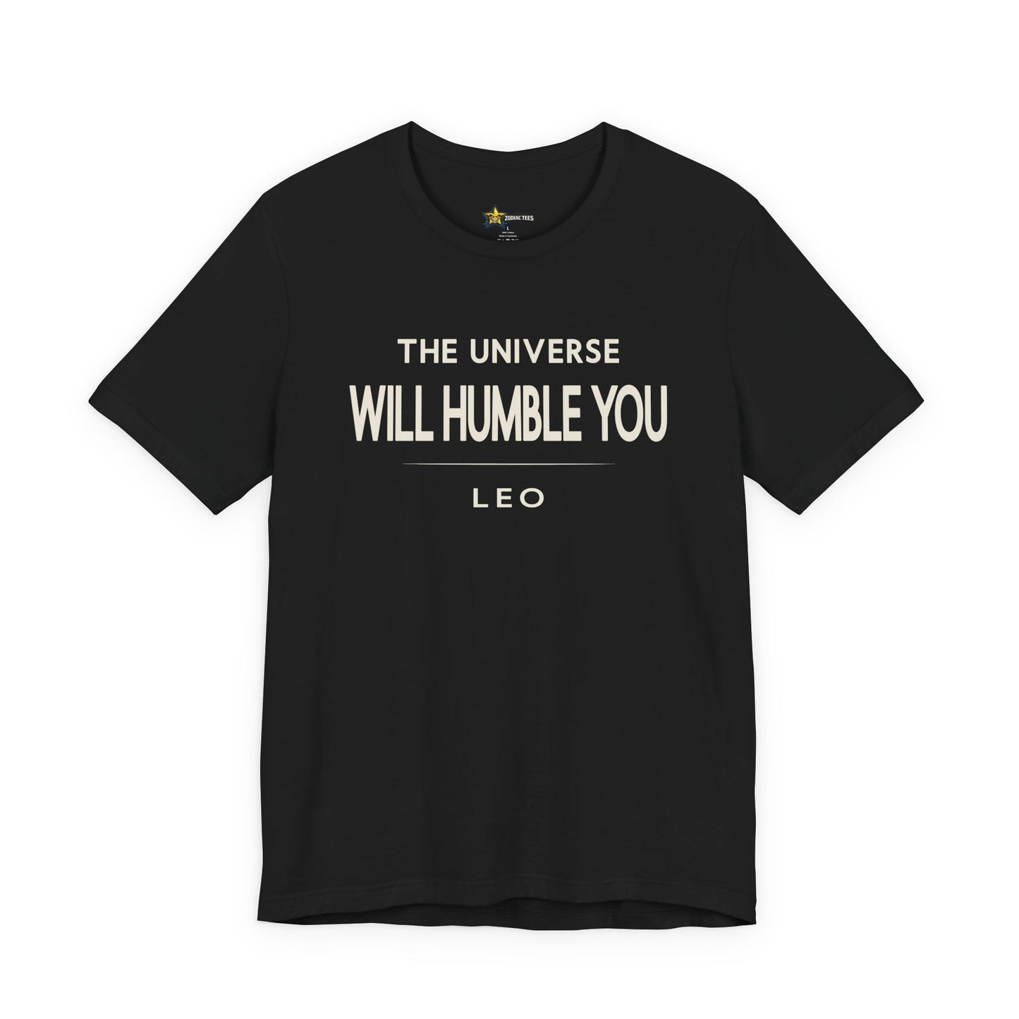 Leo astrology t-shirt with The Universe Will Humble You typography on black background.