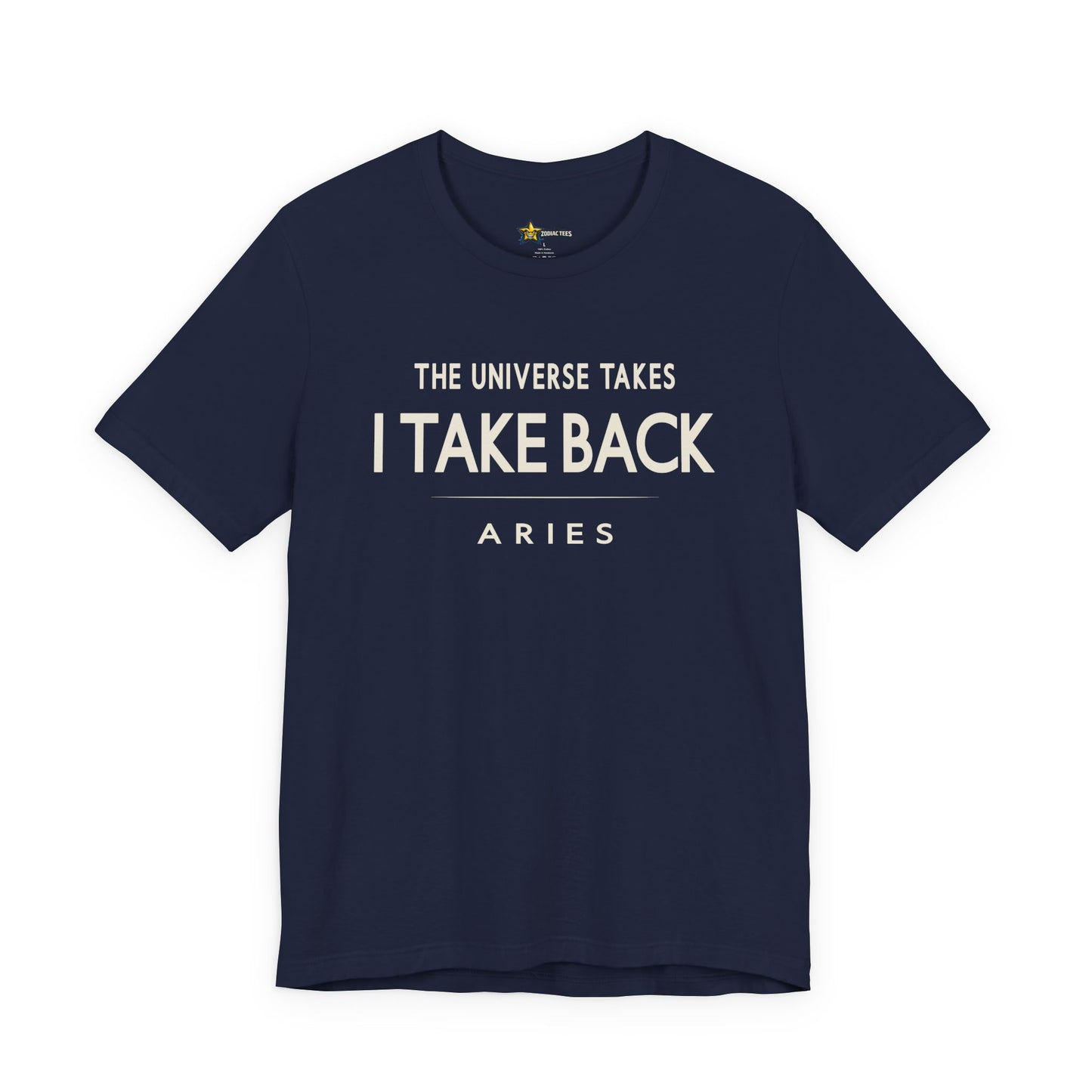 Aries Bold Statement T-Shirt – The Universe Takes, I Take Back Tee