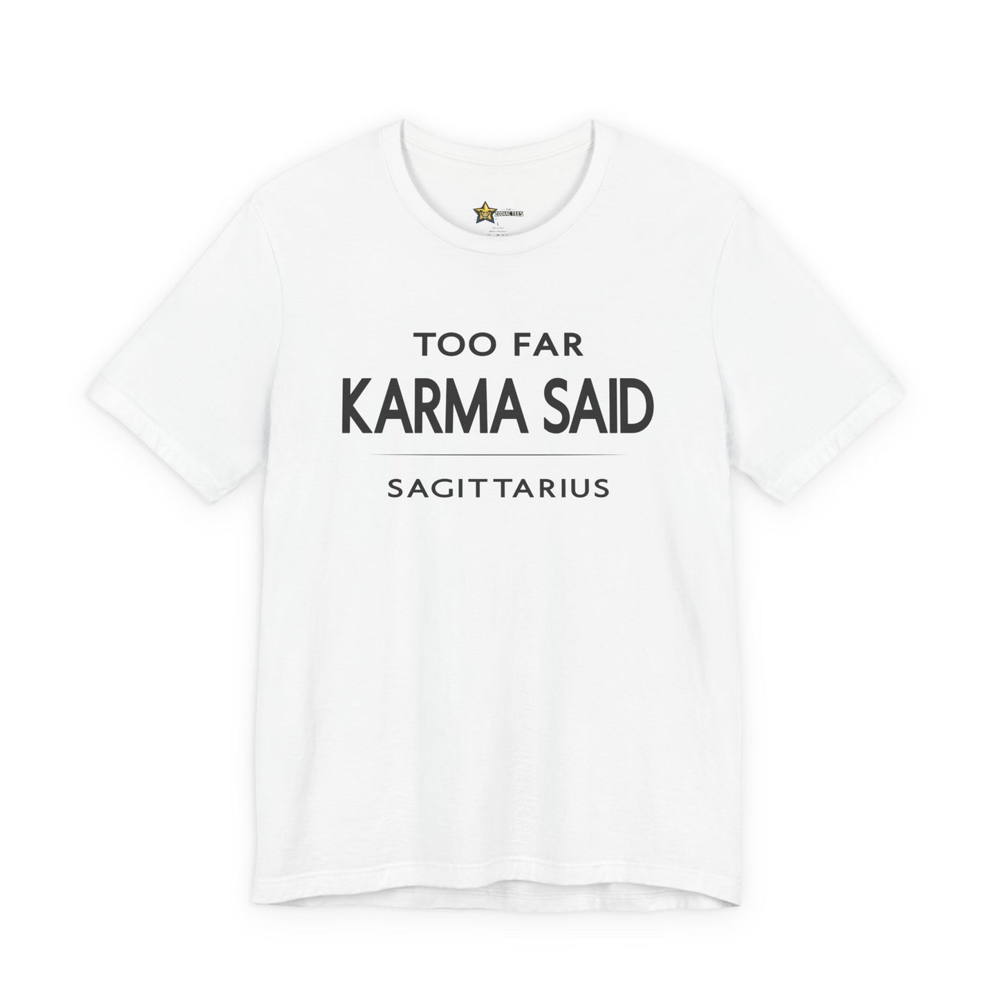 Sagittarius Too Far Karma Said T-Shirt