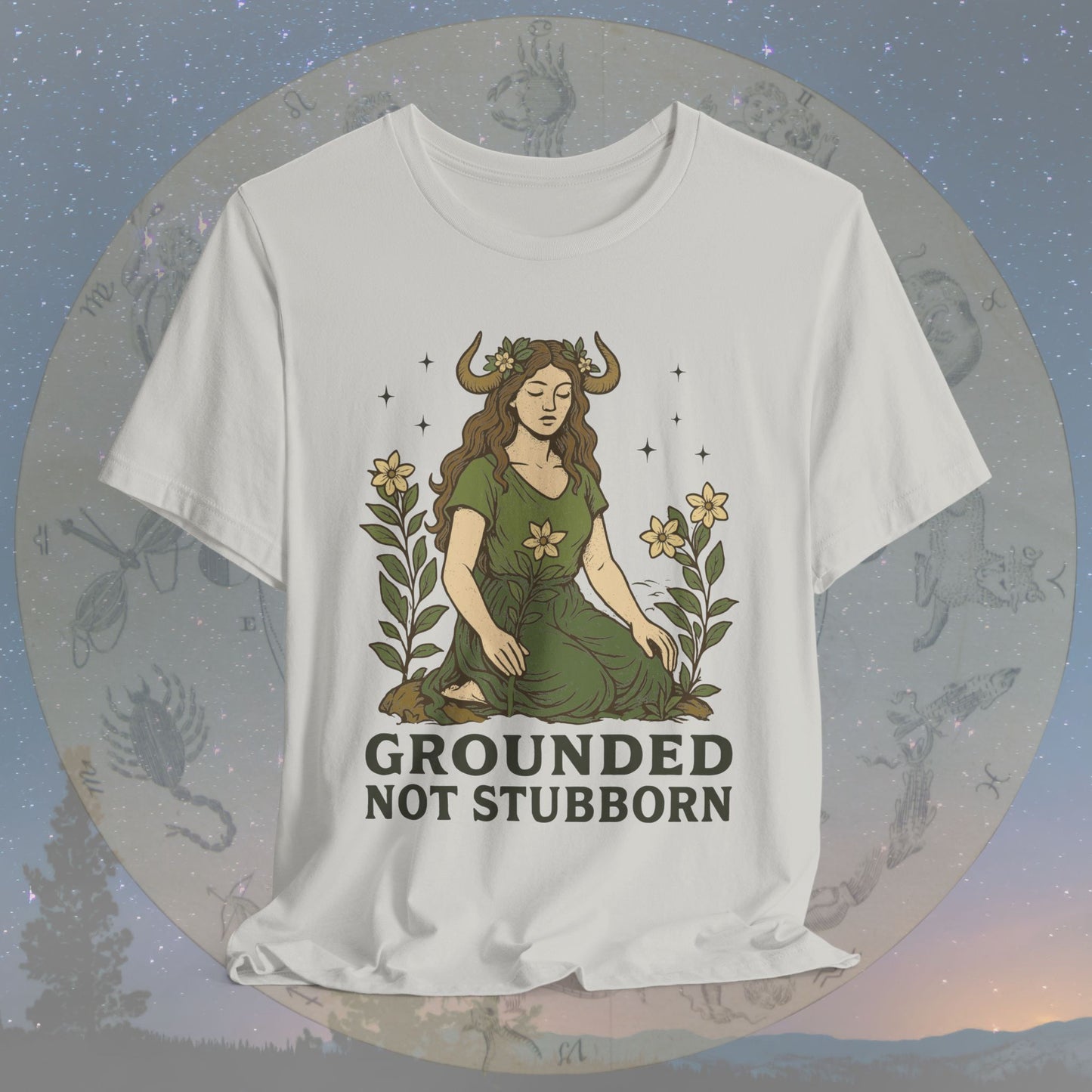 Truly Grounded Not Stubborn Taurus T-Shirt