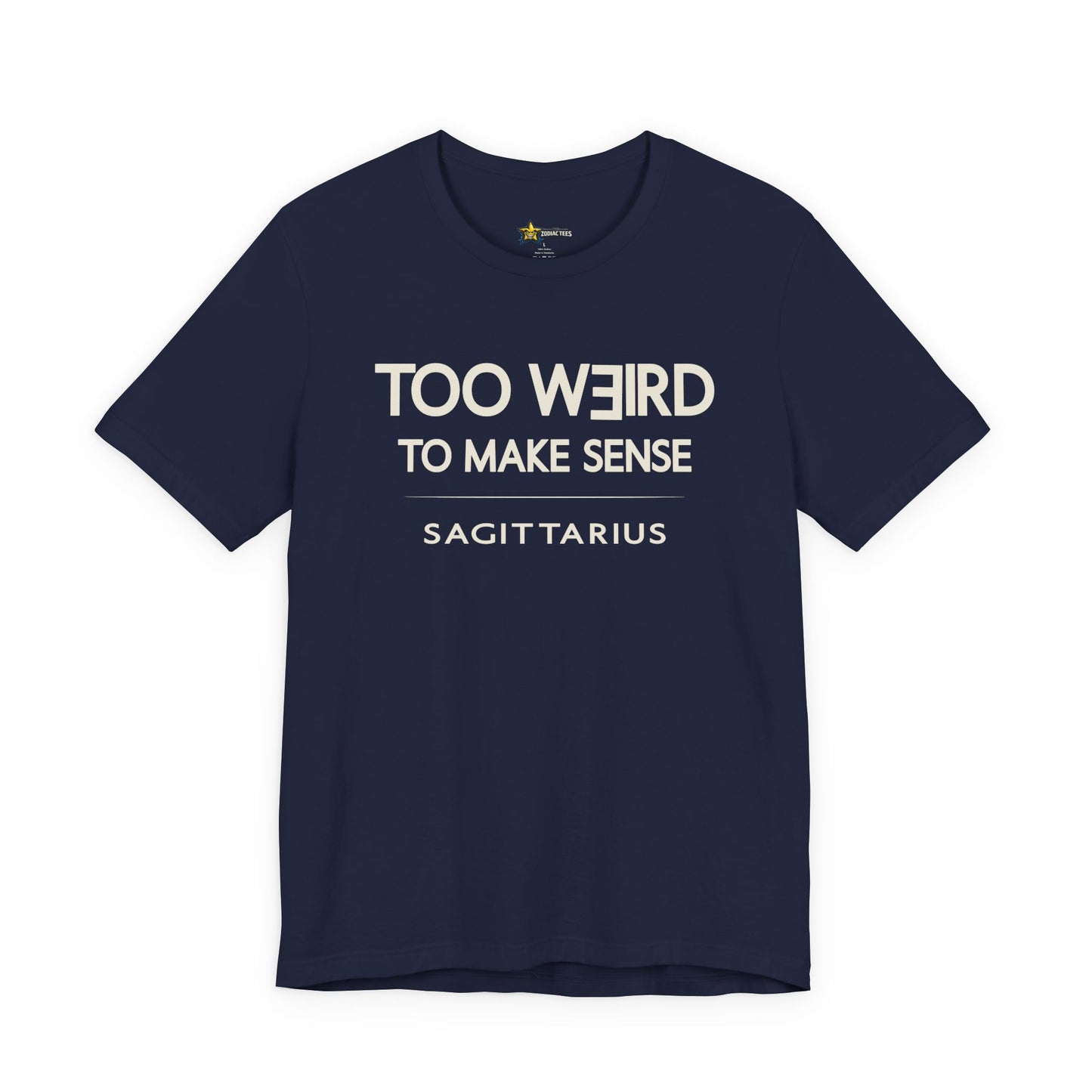 Sagittarius Too Weird to Make Sense T-Shirt