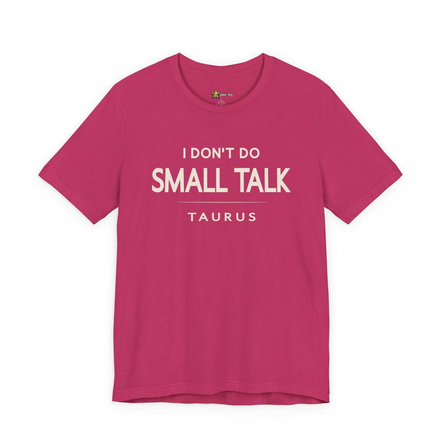 Taurus Minimal Attitude T-Shirt – I Don’t Do Small Talk Tee