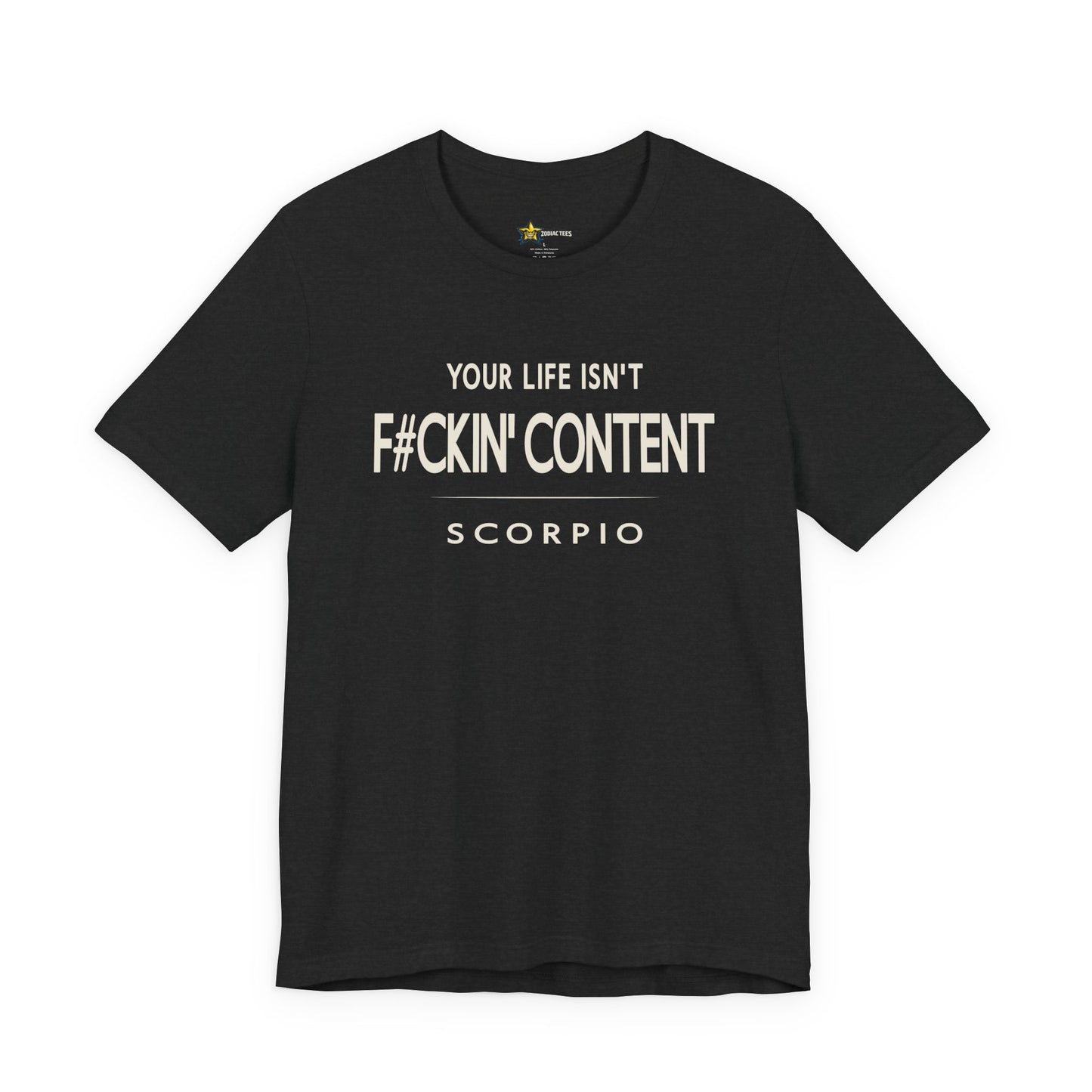 Scorpio Unbothered Energy T-Shirt – Your Life Isn’t F#ckin’ Content Statement Tee