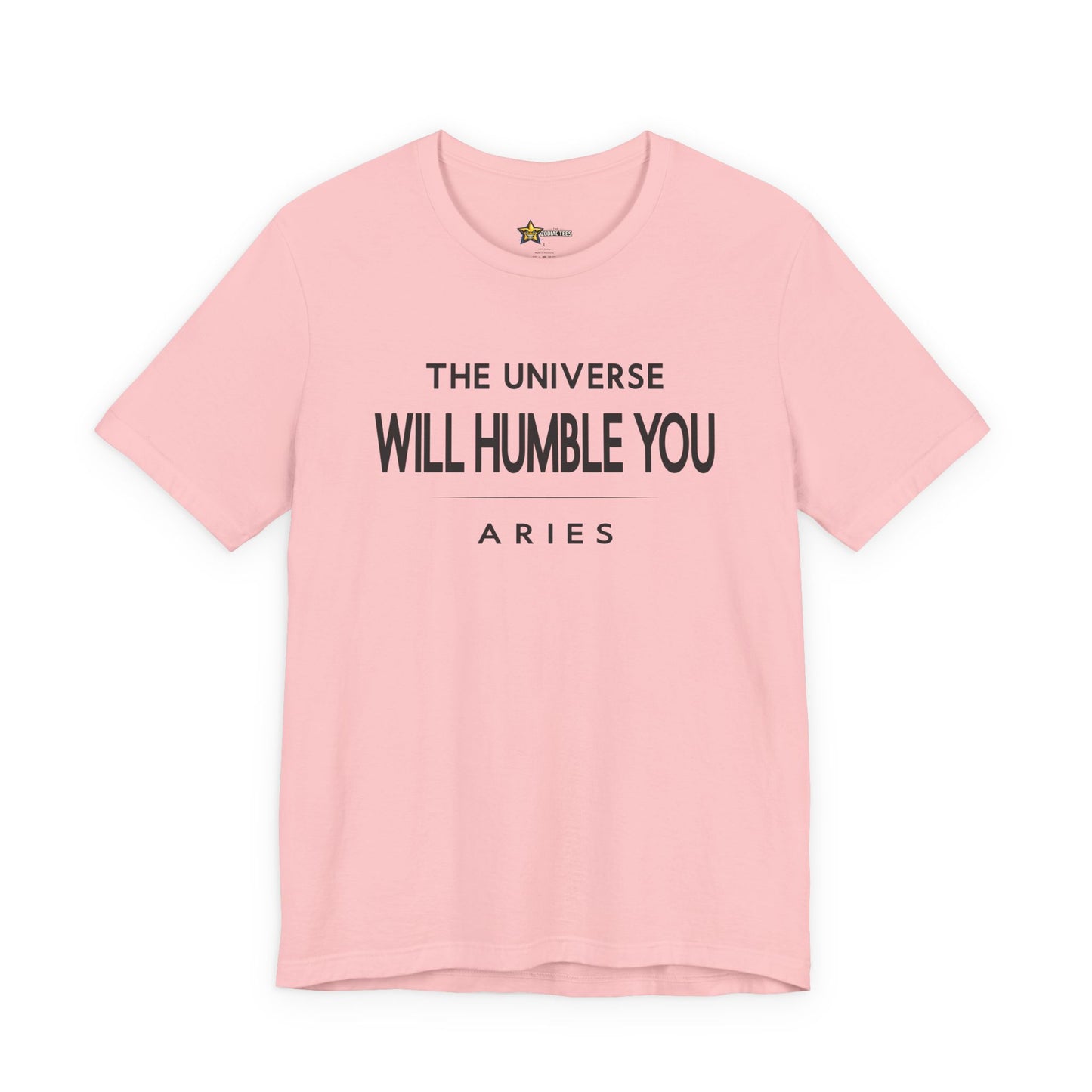 Aries Bold Statement T-Shirt – The Universe Will Humble You Tee