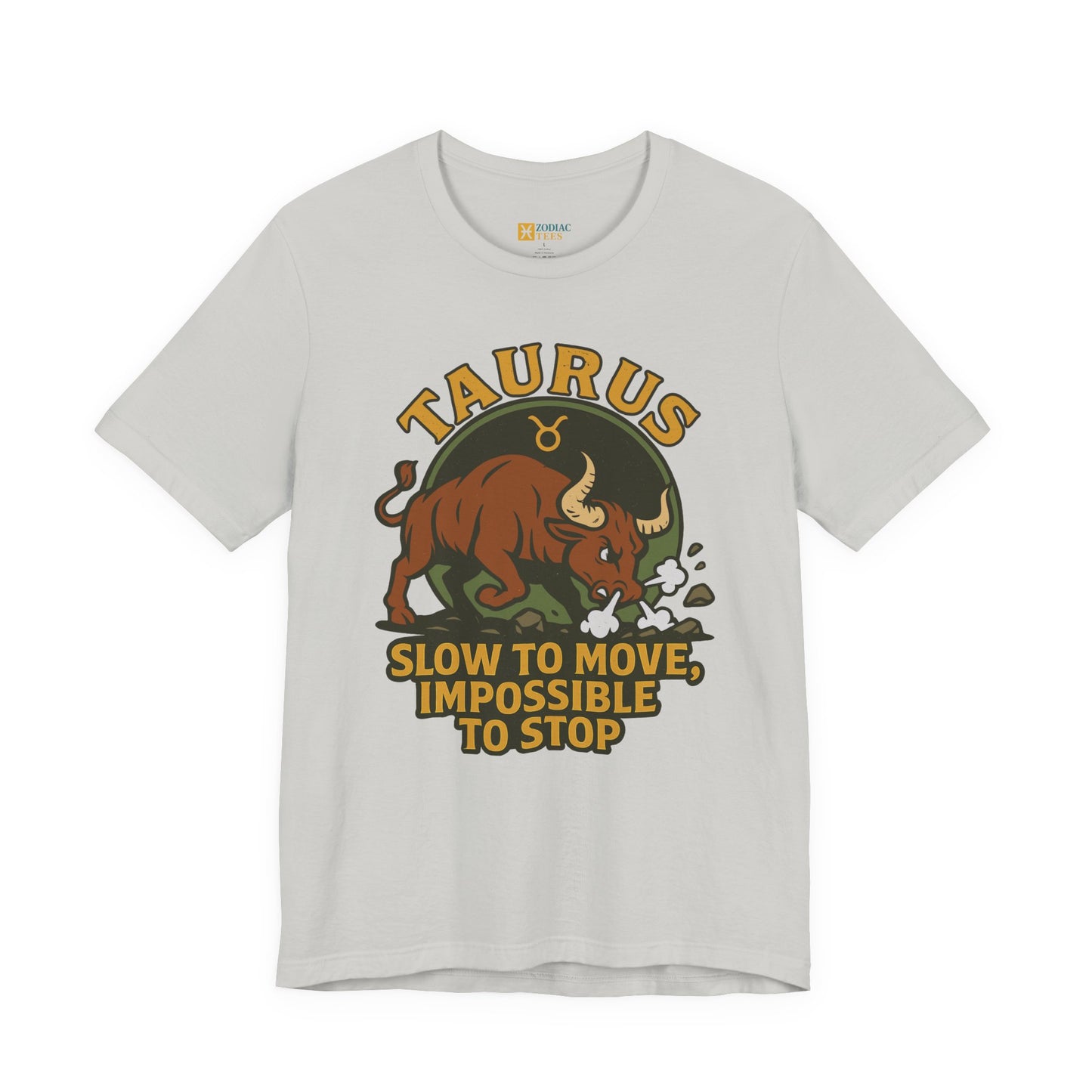 Taurus Slow to Move T-Shirt – Funny Zodiac Bull Tee