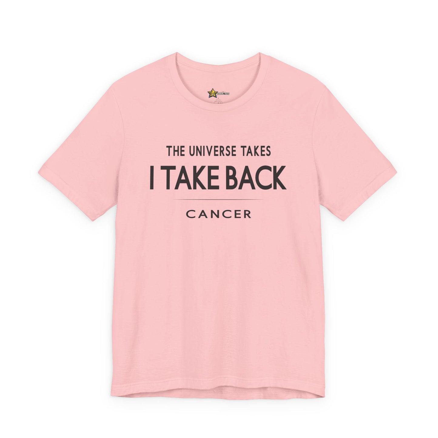 Cancer Bold Attitude T-Shirt – The Universe Takes I Take Back Tee