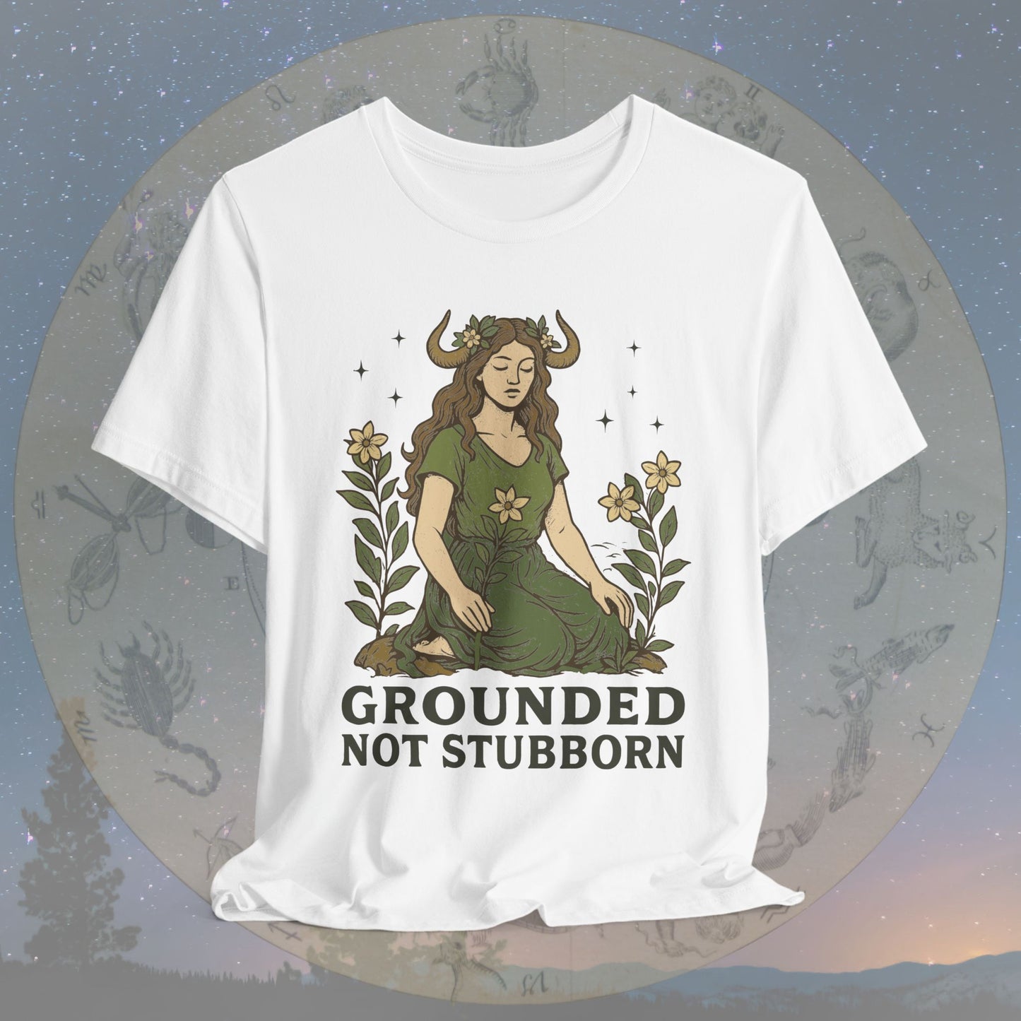 Truly Grounded Not Stubborn Taurus T-Shirt