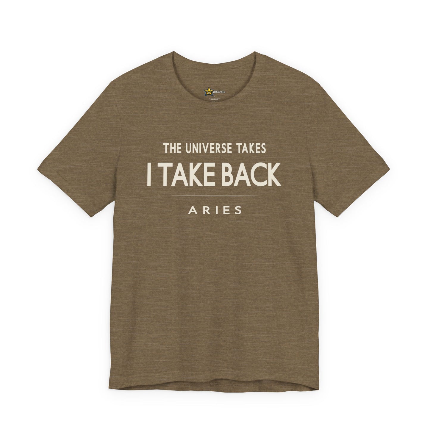 Aries Bold Statement T-Shirt – The Universe Takes, I Take Back Tee
