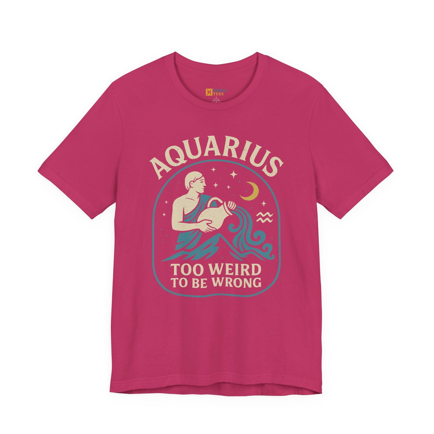 Aquarius Too Weird to Be Wrong T-Shirt – Unconventional Zodiac Energy Tee