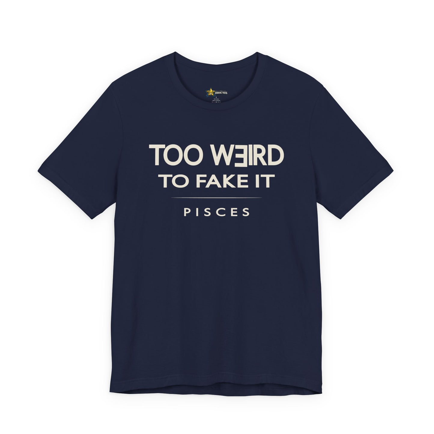Pisces Too Weird to Fake It T-Shirt