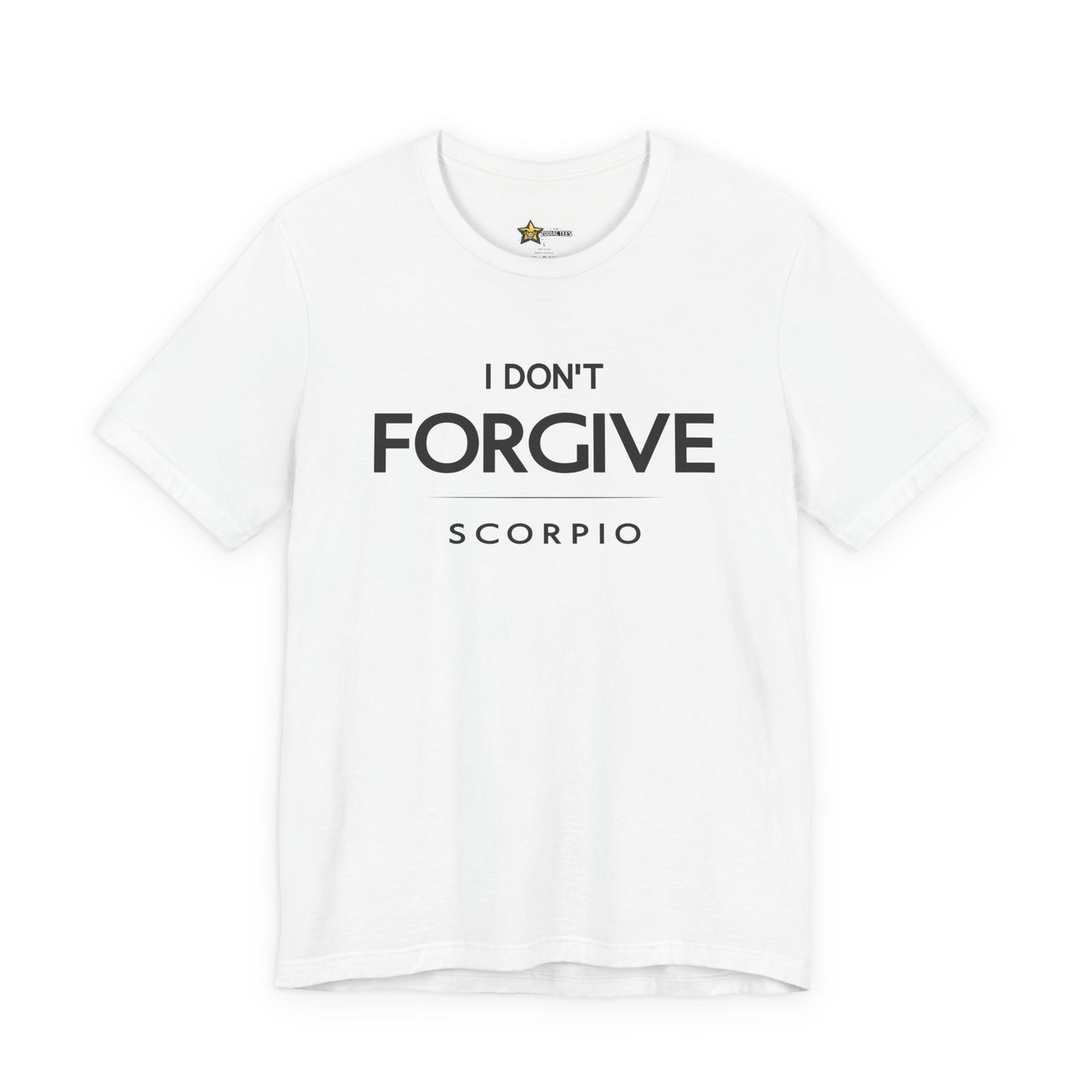 Scorpio No-Nonsense Zodiac T-Shirt – I Don’t Forgive Tee