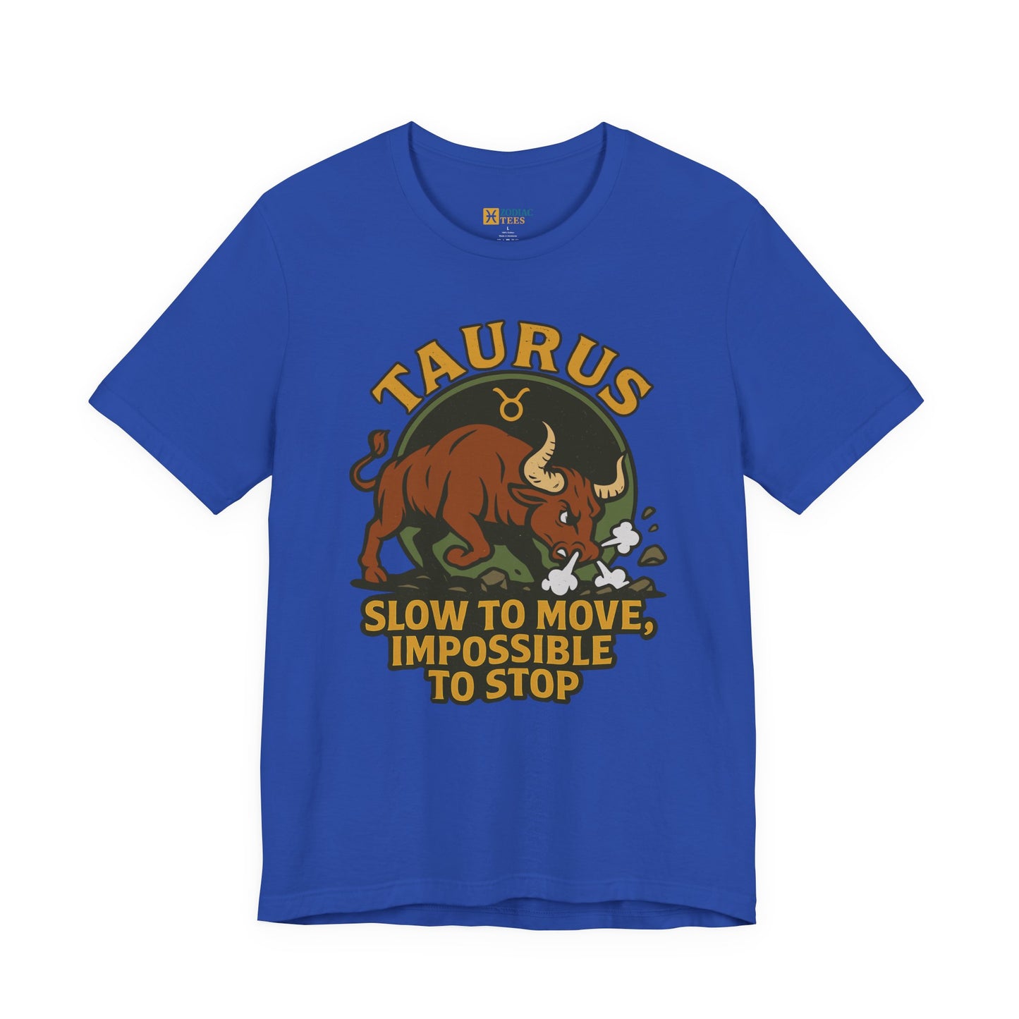 Taurus Slow to Move T-Shirt – Funny Zodiac Bull Tee