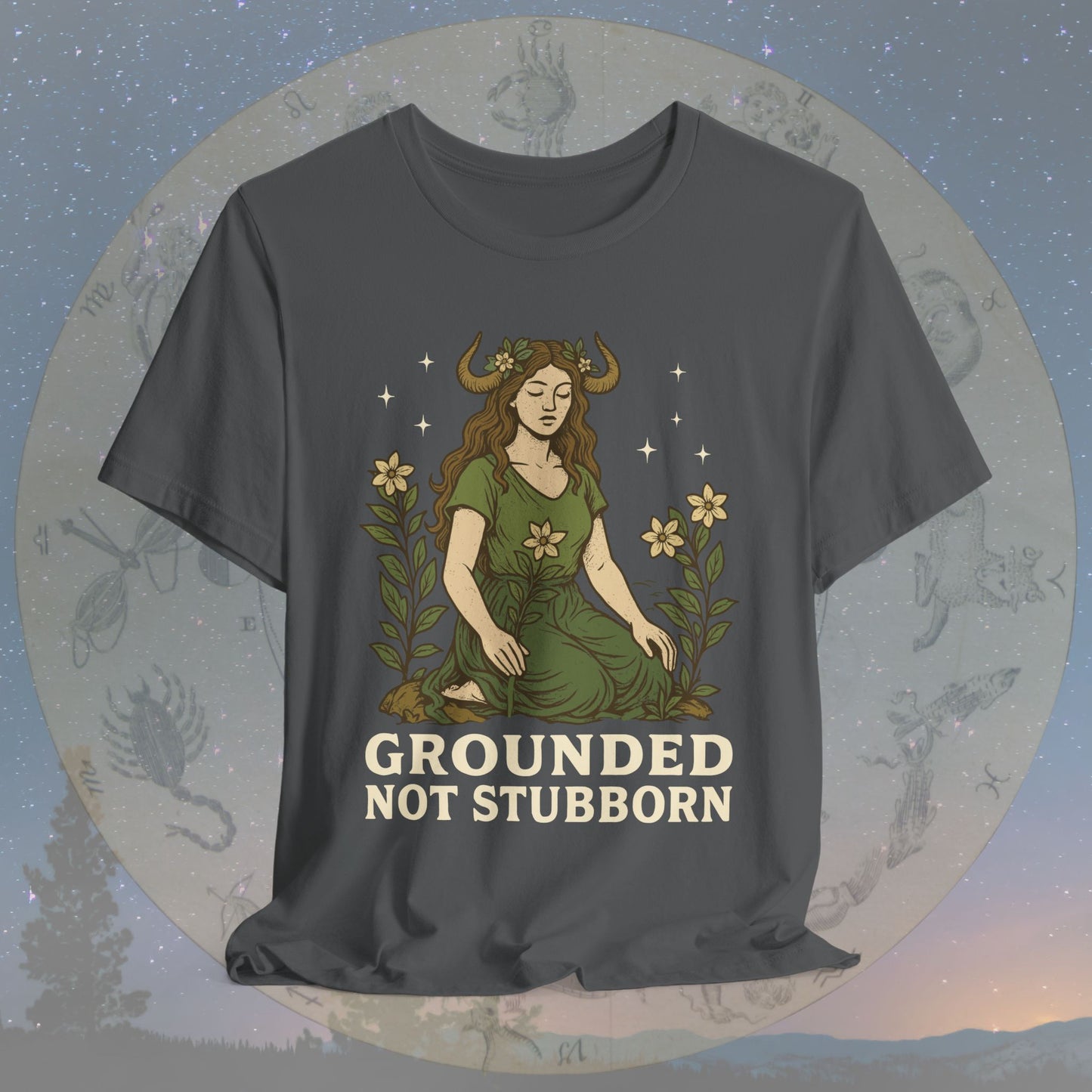 Truly Grounded Not Stubborn Taurus T-Shirt
