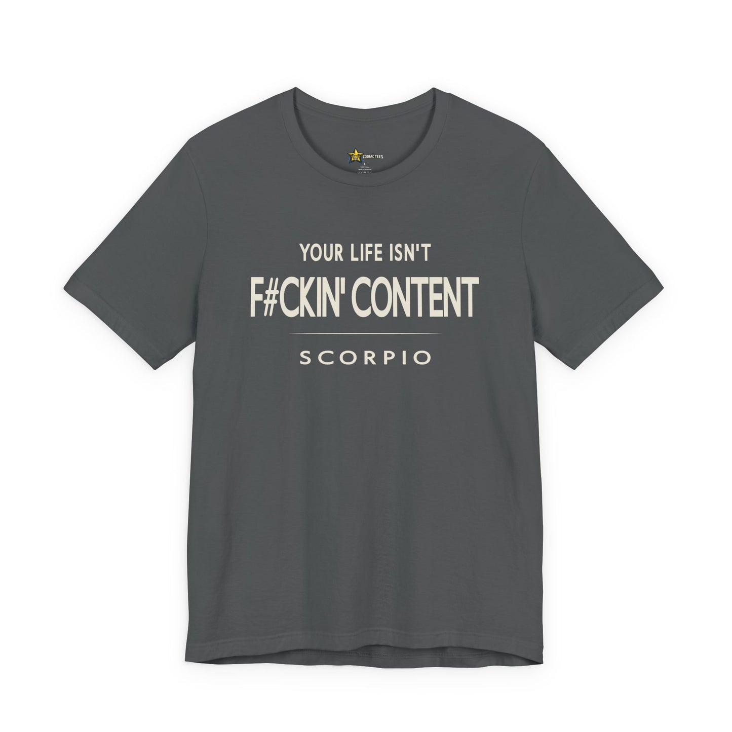 Scorpio Unbothered Energy T-Shirt – Your Life Isn’t F#ckin’ Content Statement Tee