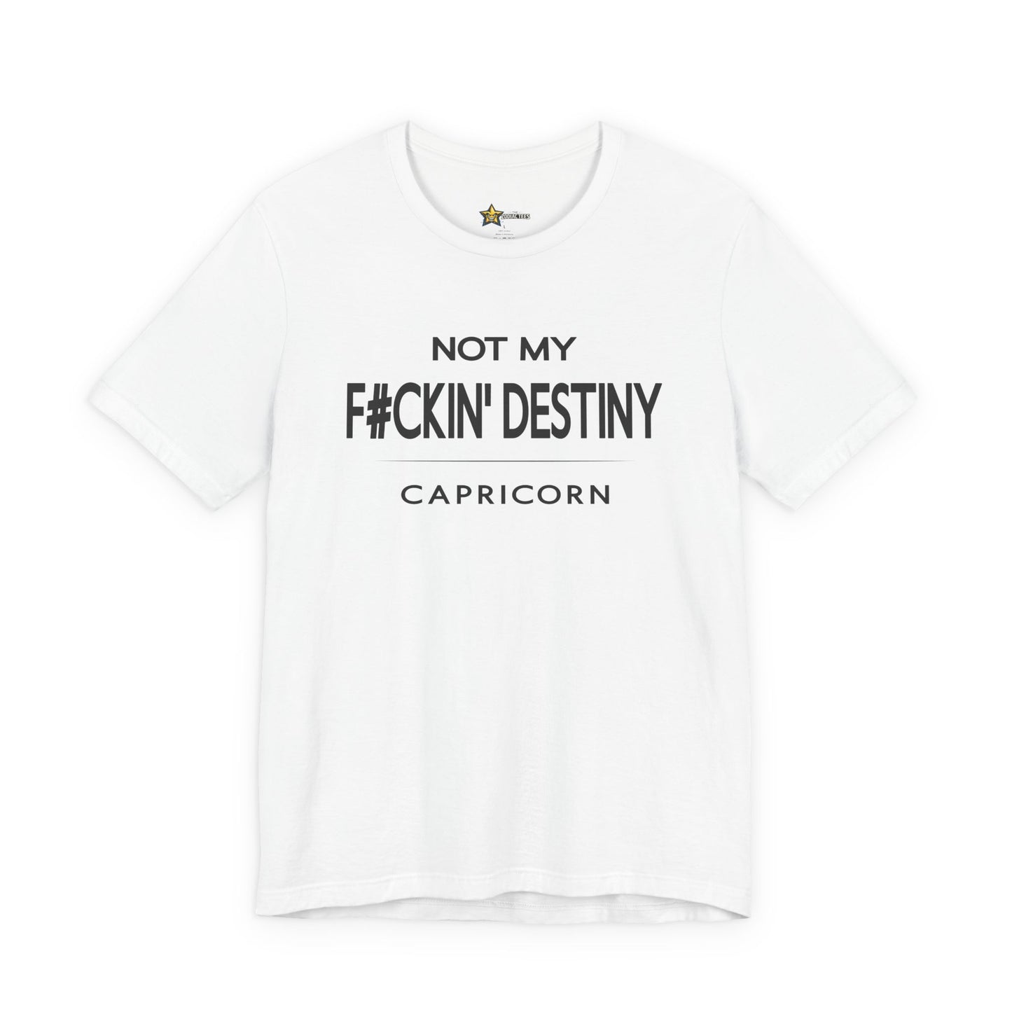 Capricorn F#CKIN' Destiny T-Shirt