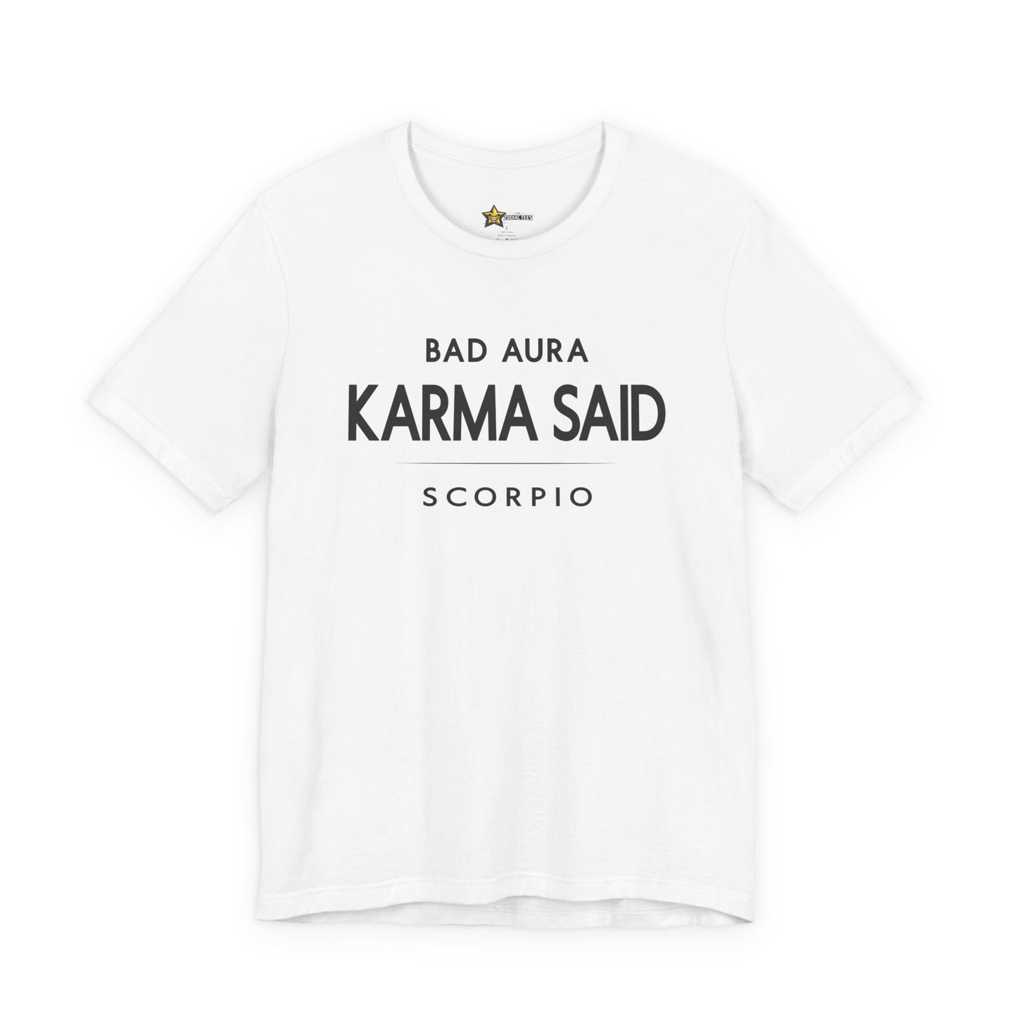 Scorpio Bad Aura Karma Said T-Shirt